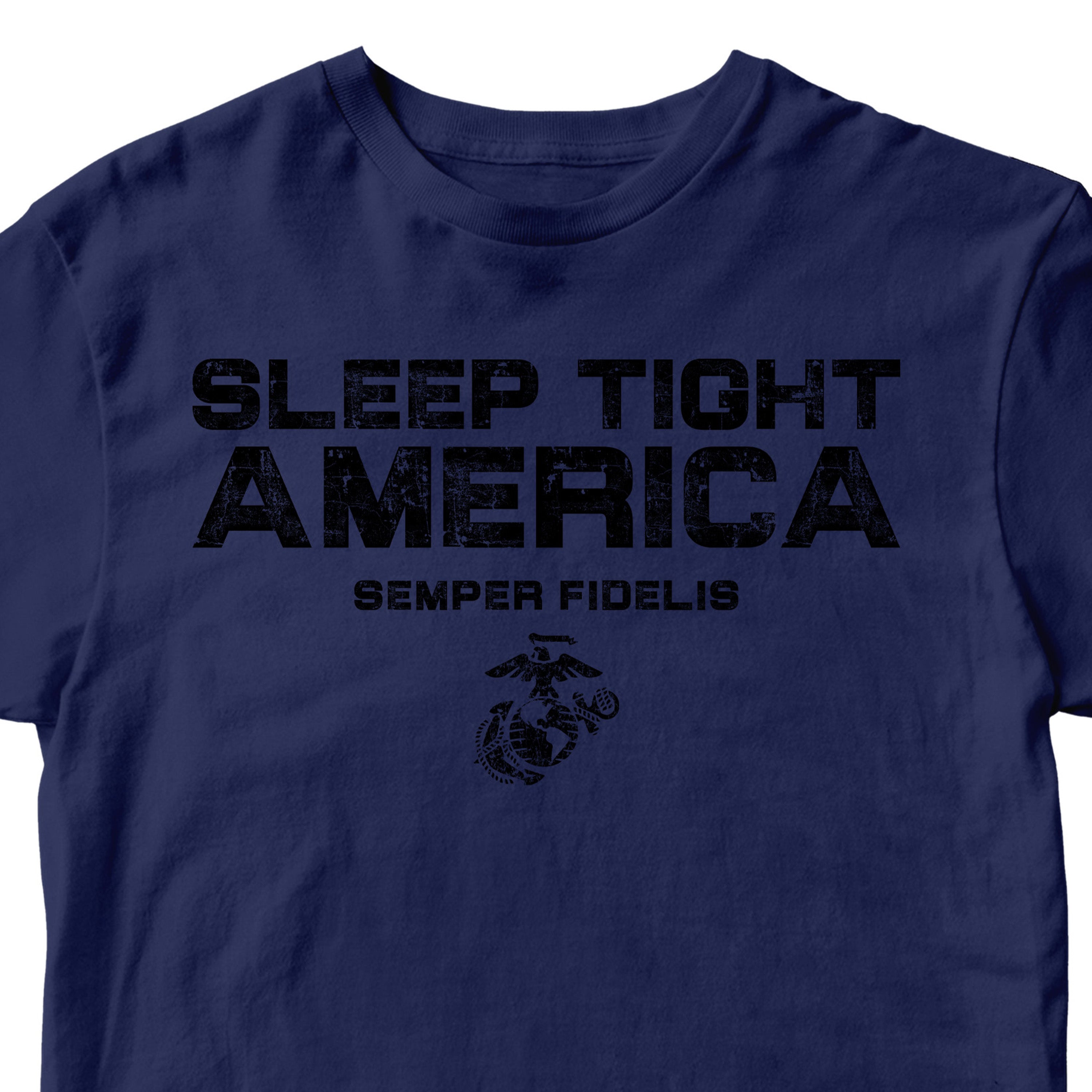 Navy USMC t-shirt with distressed black text 'Sleep Tight America,' 'Semper Fidelis,' and the Eagle, Globe, and Anchor emblem, honoring Marines who protect freedom.