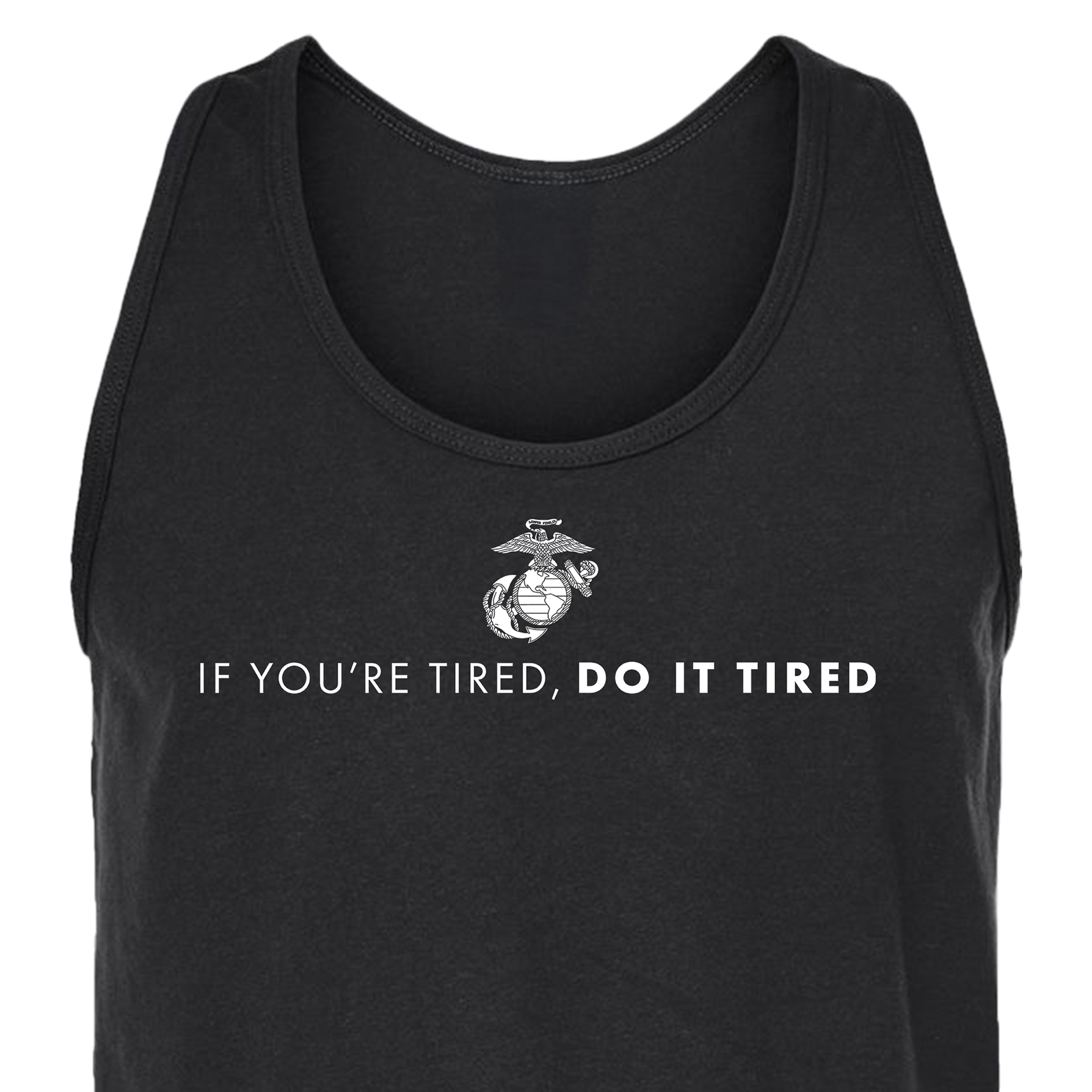 Marines "If You're Tired, Do It Tired" Tank
