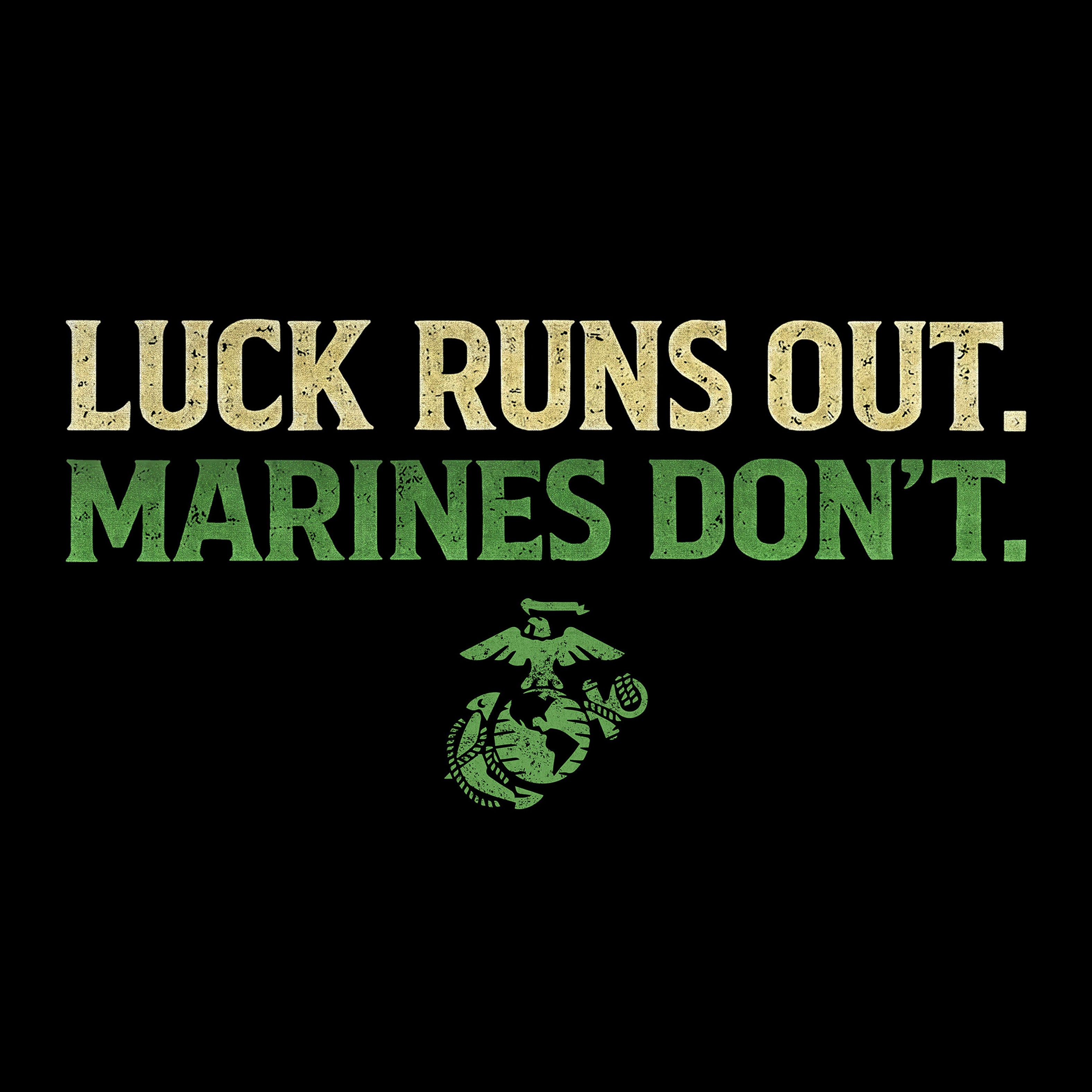 Motivational quote 'Luck runs out. Marines don't.' with Eagle Globe and Anchor