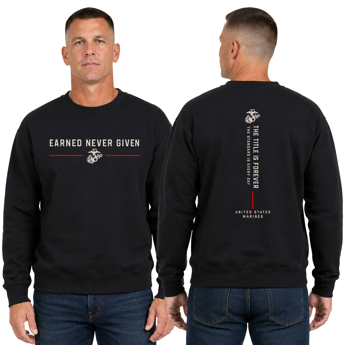 model wearing Black Title Is Earned Never Given USMC sweatshirt with Earned Never Given front graphic, Eagle Globe and Anchor, red accents, and vertical “The Title Is Forever. The Standard Is Every Day.” back design