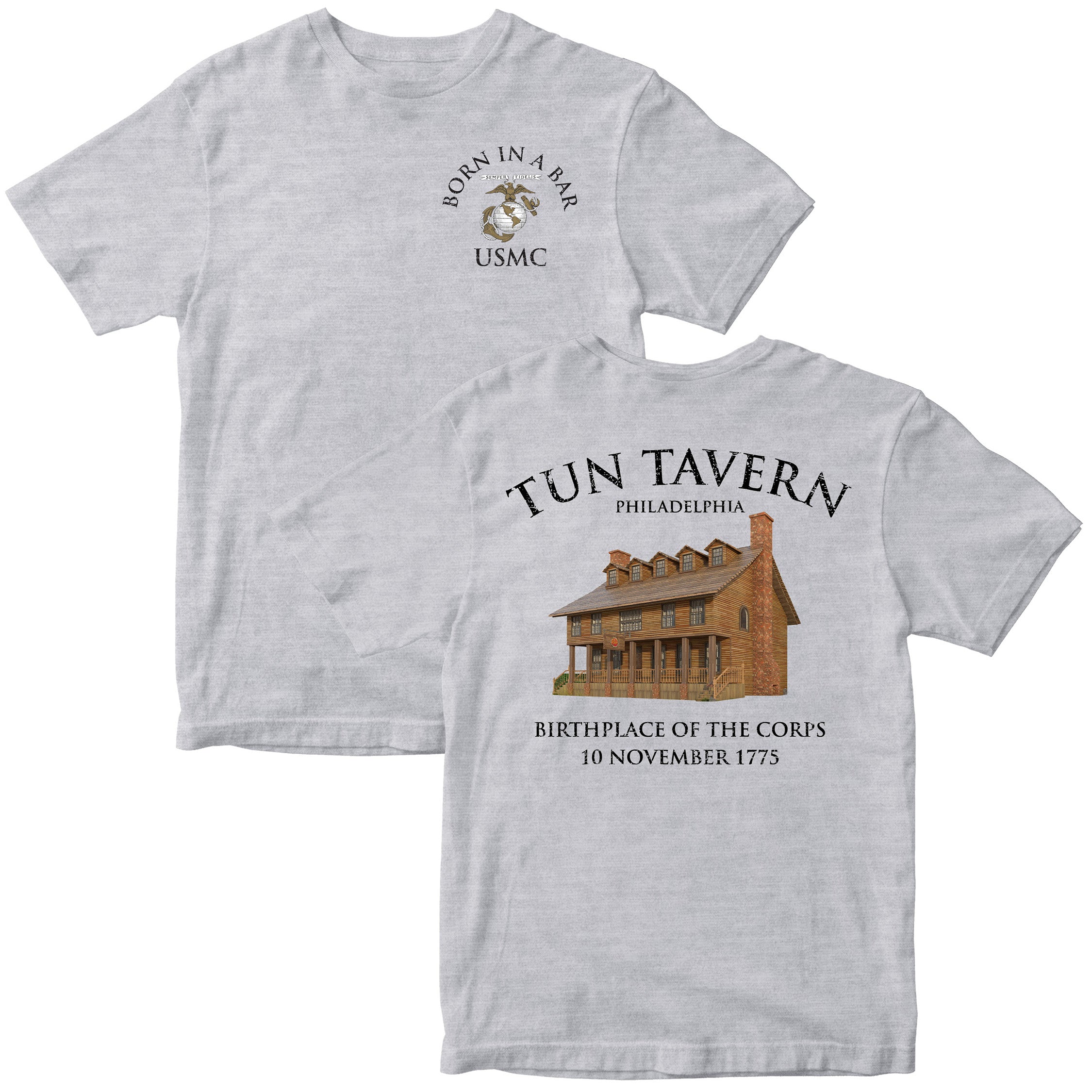 Grey USMC T-shirt with ‘Born in a Bar’ Eagle, Globe and Anchor chest and back illustration of Tun Tavern with text Birthplace of the Corps – 10 November 1775.