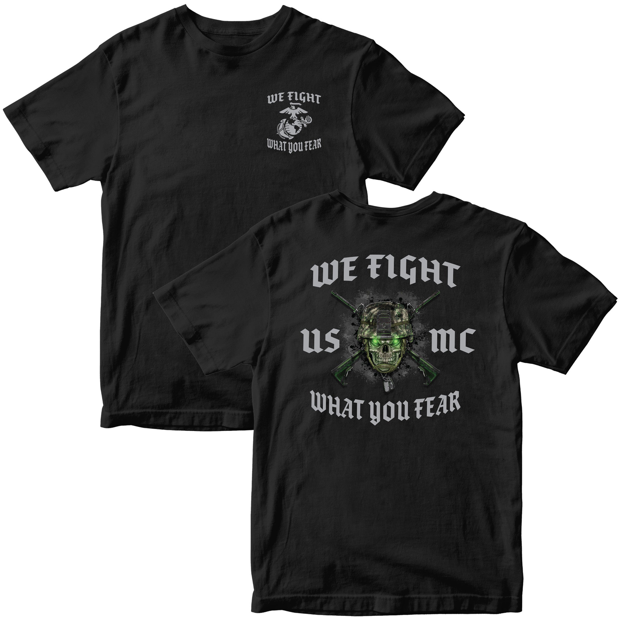 Black USMC We Fight What You Fear T-shirt with skull in combat helmet, crossed rifles, and Marine Corps chest graphic
