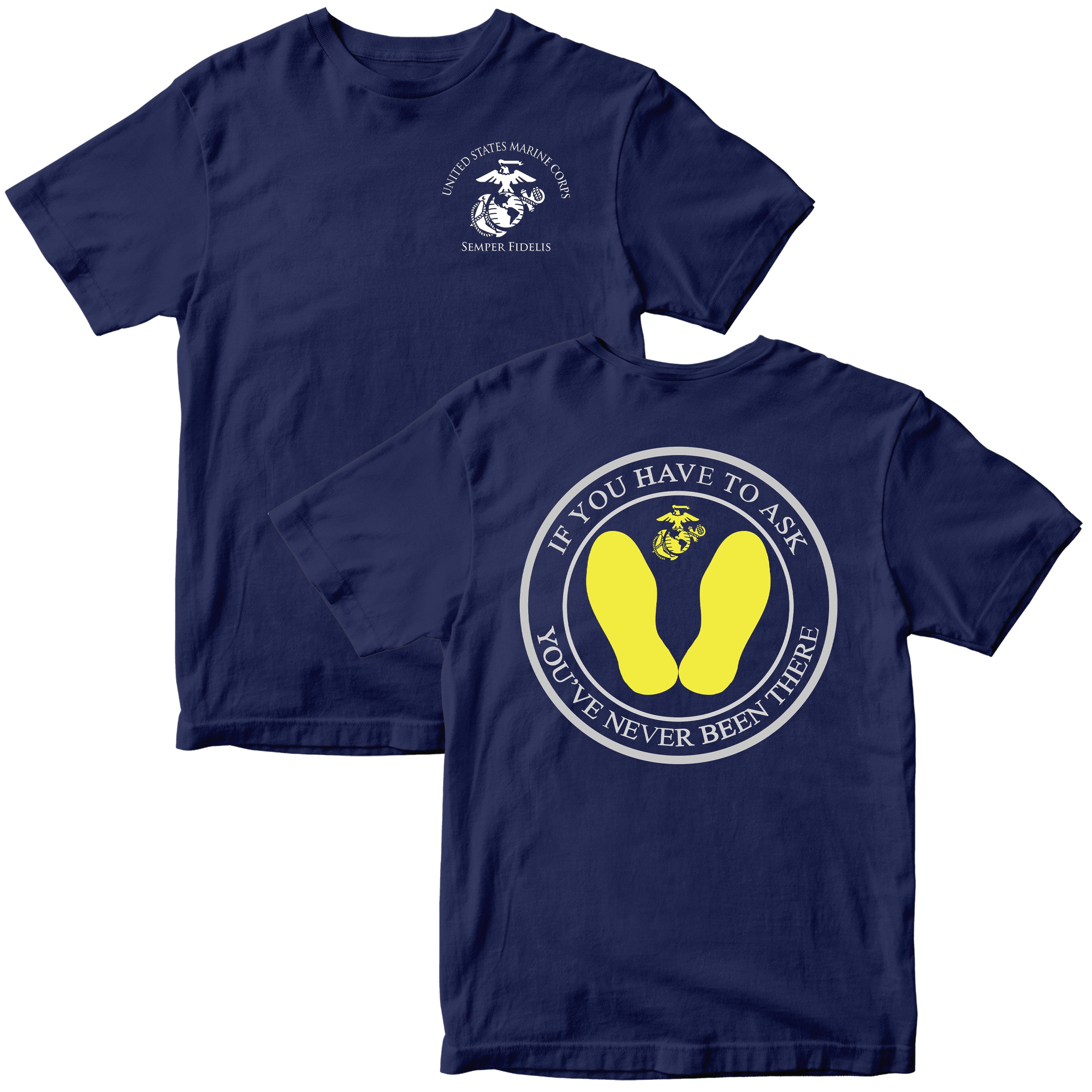 USMC Navy Blue T-shirt with front Eagle Globe and Anchor and back yellow footprints graphic with text ‘If You Have to Ask, You’ve Never Been There
