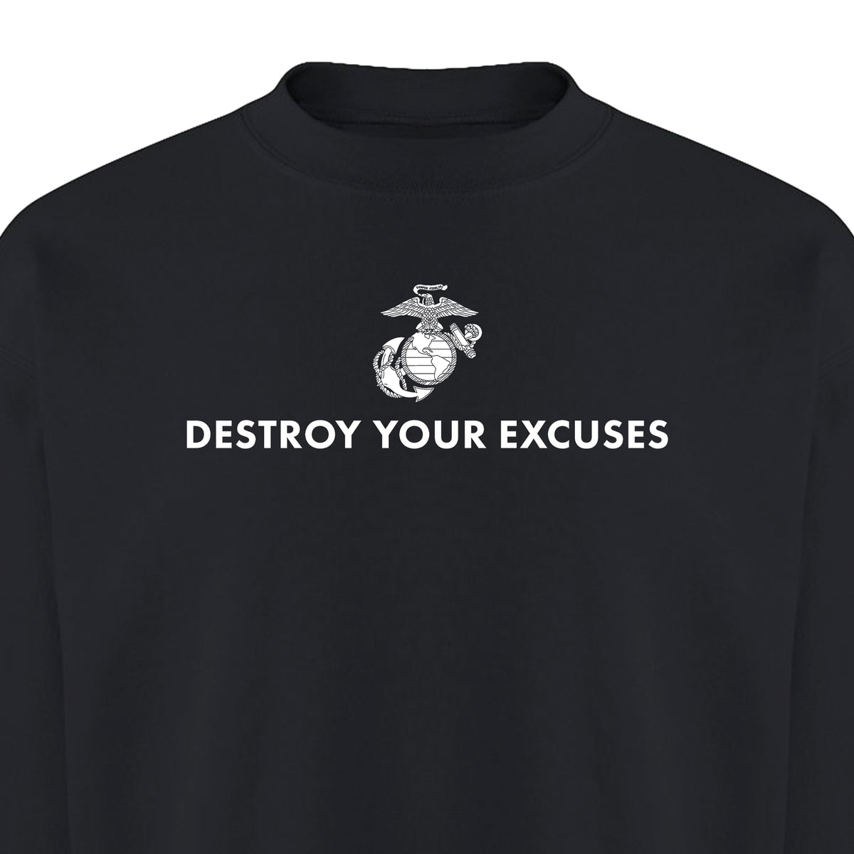 Black USMC motivational sweatshirt featuring ‘Destroy Your Excuses’ text and Marine Corps EGA.