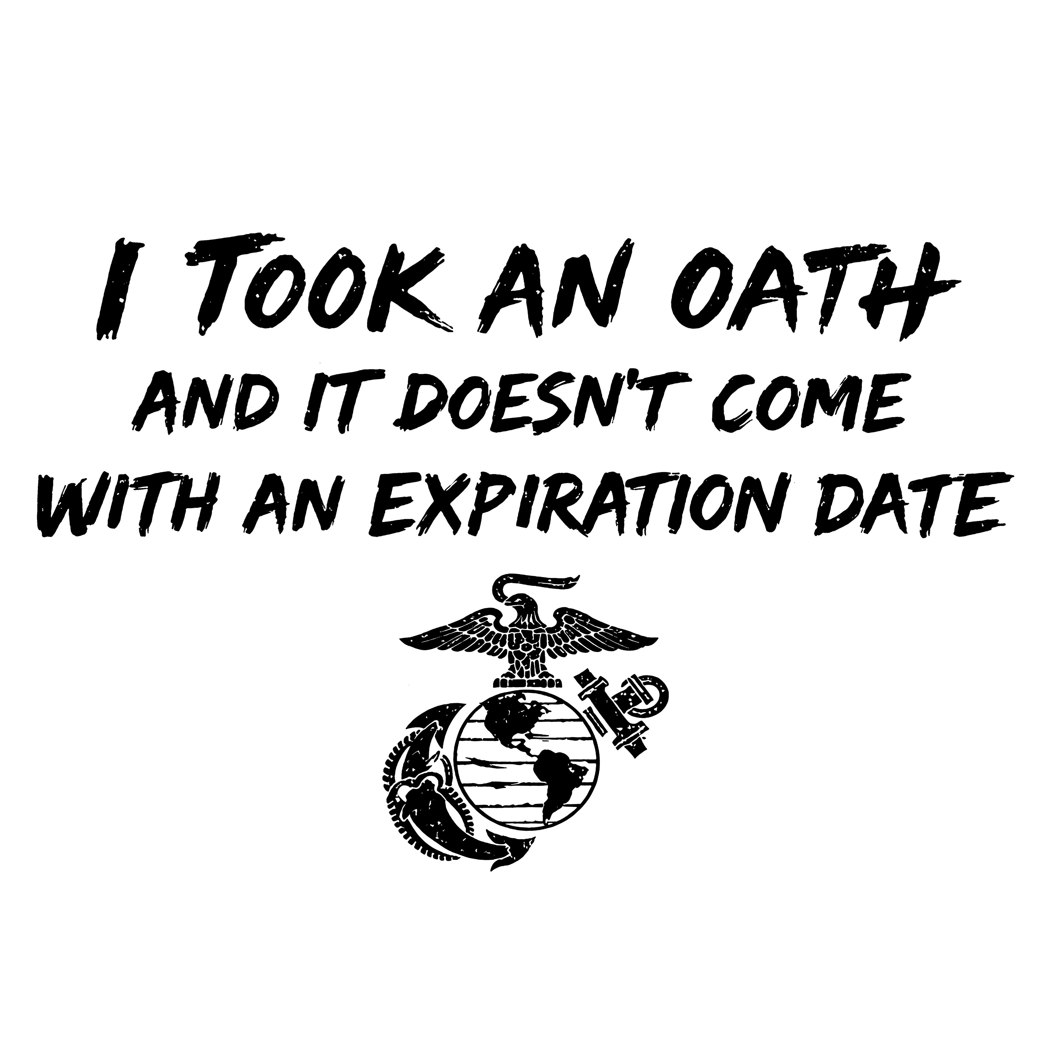 Marine Corps I took an oath and it doesn’t come with an expiration date