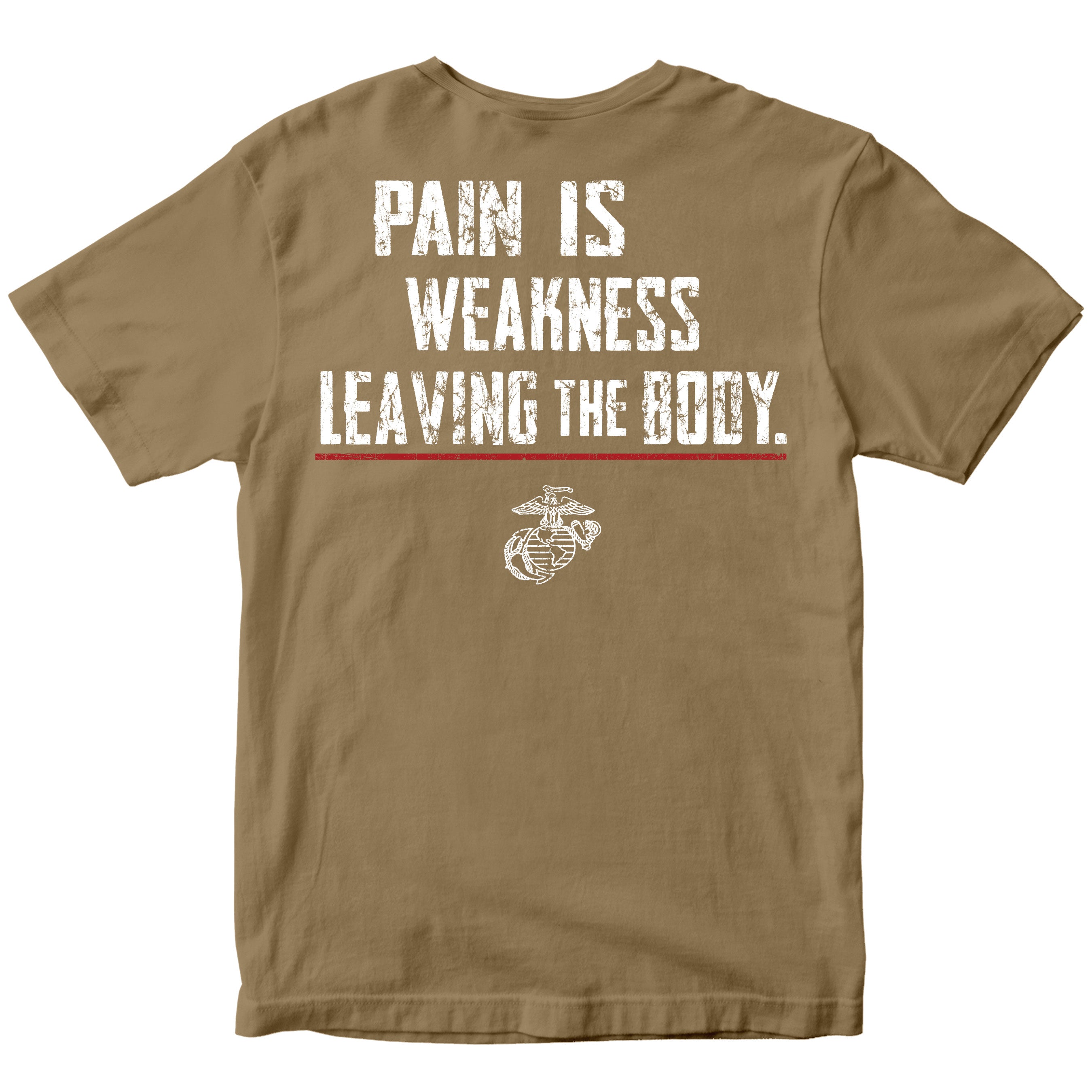 Brown USMC Tee with Marines Motivational quote 'Pain is weakness leaving the body' with a red line and EGA