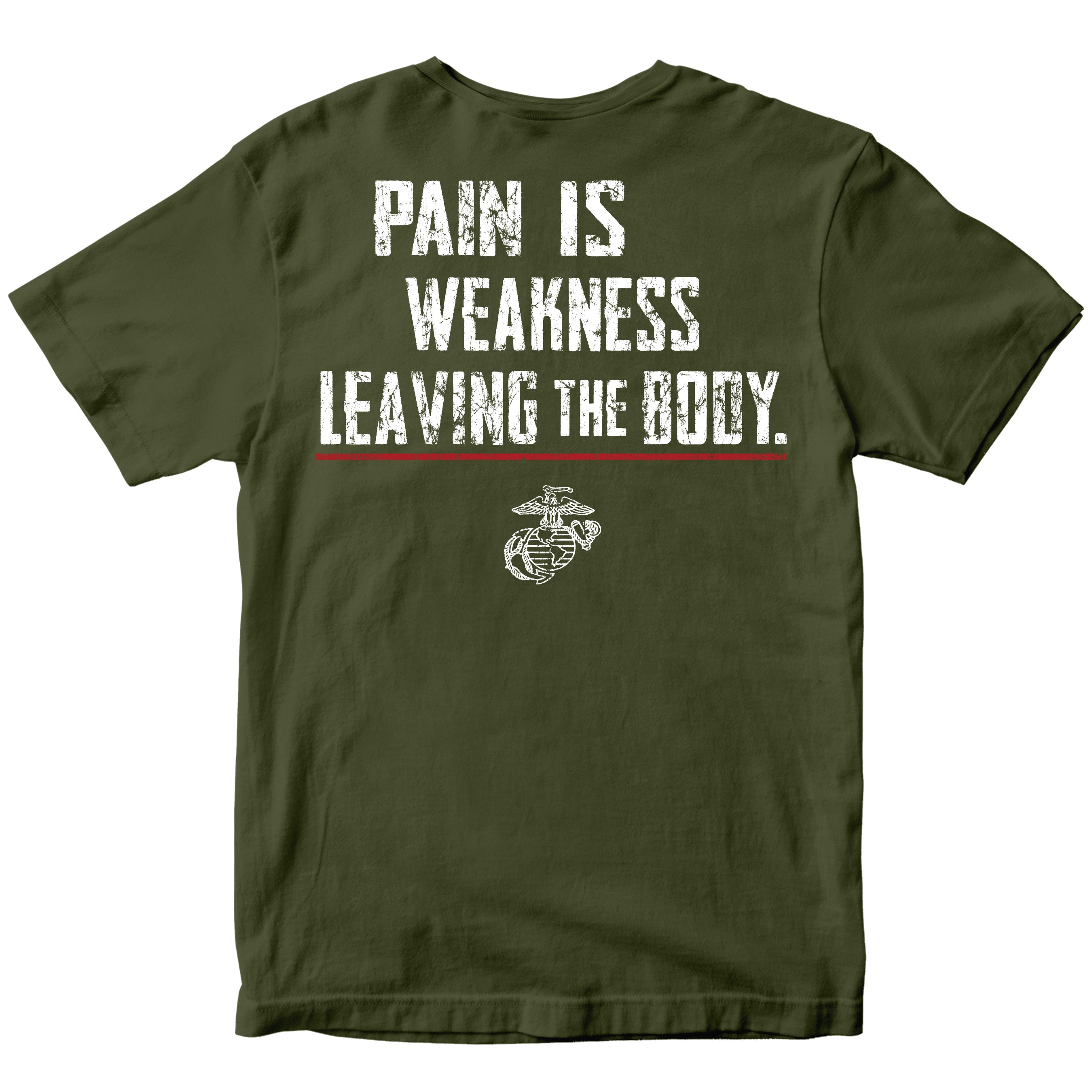 Green USMC Tee with Marines Motivational quote 'Pain is weakness leaving the body' with a red line and EGA