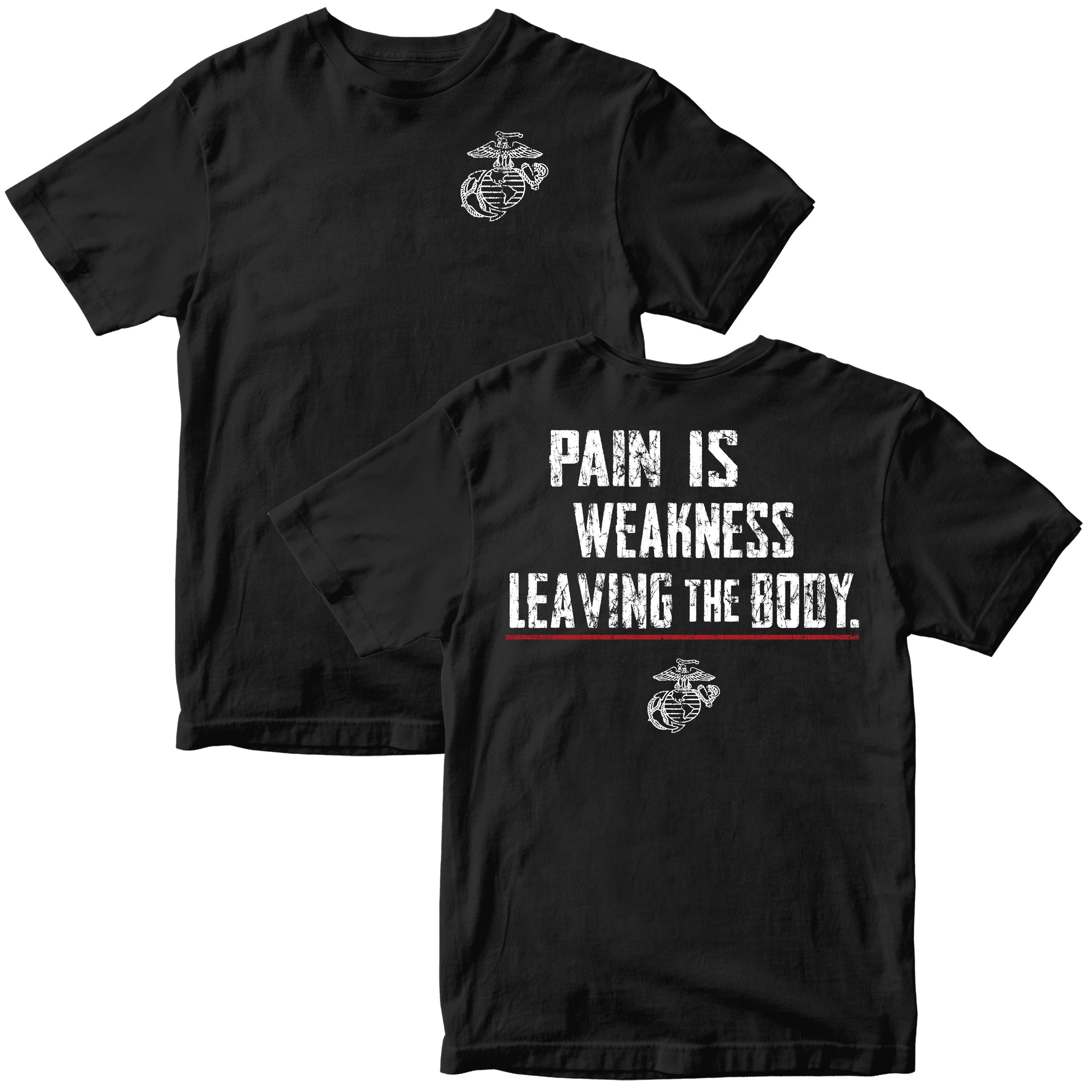 Black USMC T-shirt with white distressed text reading “Pain Is Weakness Leaving the Body,” red underline, and the Eagle, Globe, and Anchor emblem on both front and back