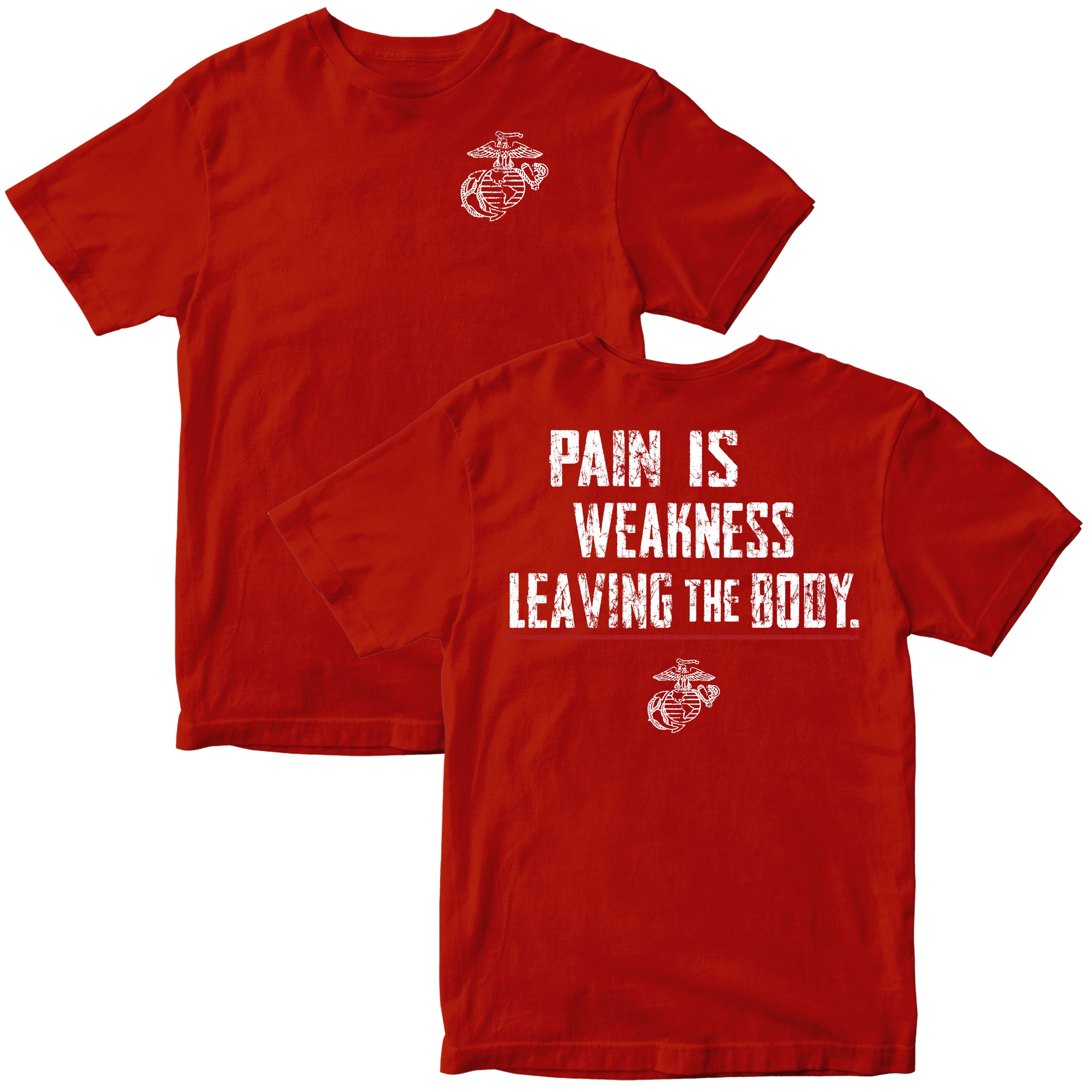 Red USMC T-shirt with white distressed text reading “Pain Is Weakness Leaving the Body,” red underline, and the Eagle, Globe, and Anchor emblem on both front and back