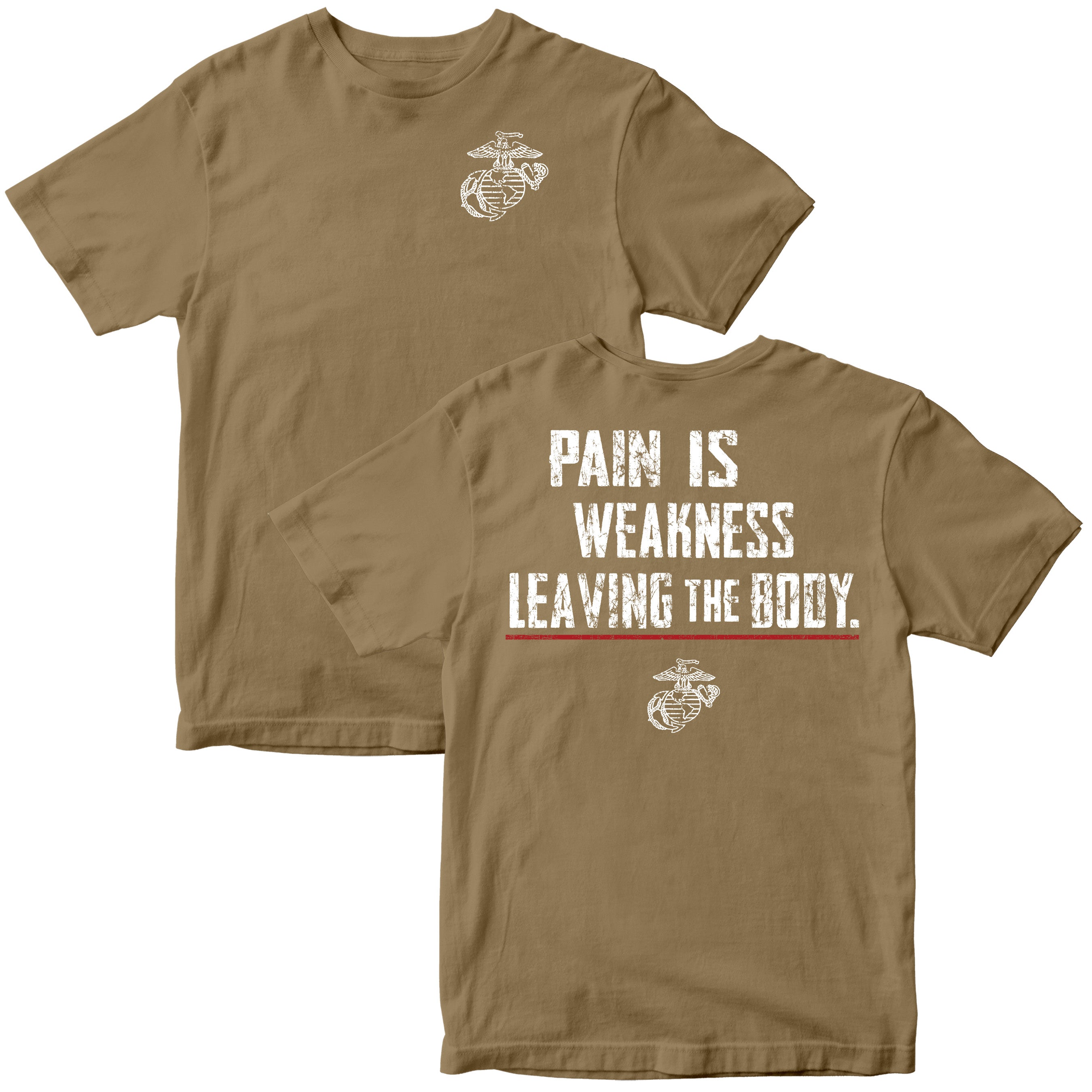Brown USMC T-shirt with white distressed text reading “Pain Is Weakness Leaving the Body,” red underline, and the Eagle, Globe, and Anchor emblem on both front and back