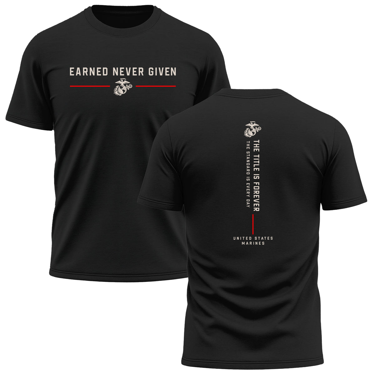 Black The Title Is Earned Never Given Performance T-Shirt with Earned Never Given front graphic, Eagle, Globe and Anchor, red accents, and vertical “The Title Is Forever. The Standard Is Every Day.” back design