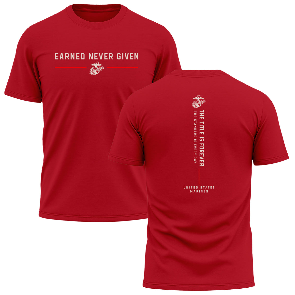 Red The Title Is Earned Never Given Performance T-Shirt with Earned Never Given front graphic, Eagle, Globe and Anchor, red accents, and vertical “The Title Is Forever. The Standard Is Every Day.” back design