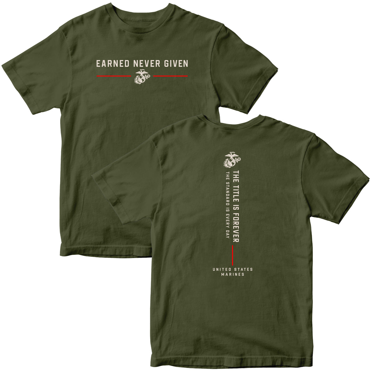 OD Green The Title Is Earned Never Given T-Shirt with Earned Never Given front graphic, EGA, red accent lines, and vertical “The Title Is Forever. The Standard Is Every Day.” back design