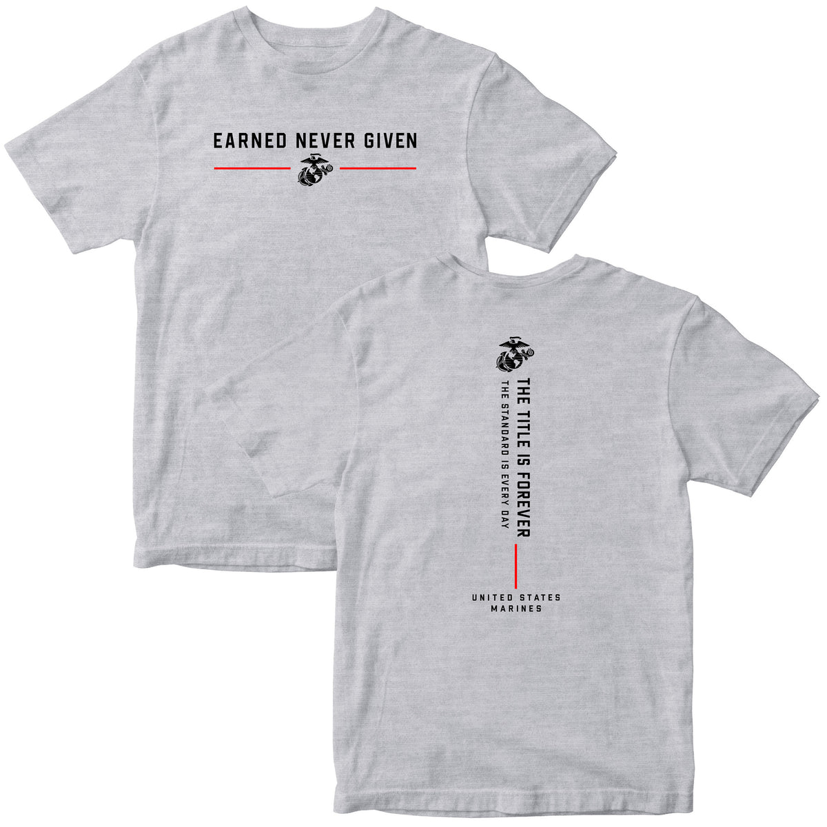 Grey The Title Is Earned Never Given T-Shirt with Earned Never Given front graphic, EGA, red accent lines, and vertical “The Title Is Forever. The Standard Is Every Day.” back design