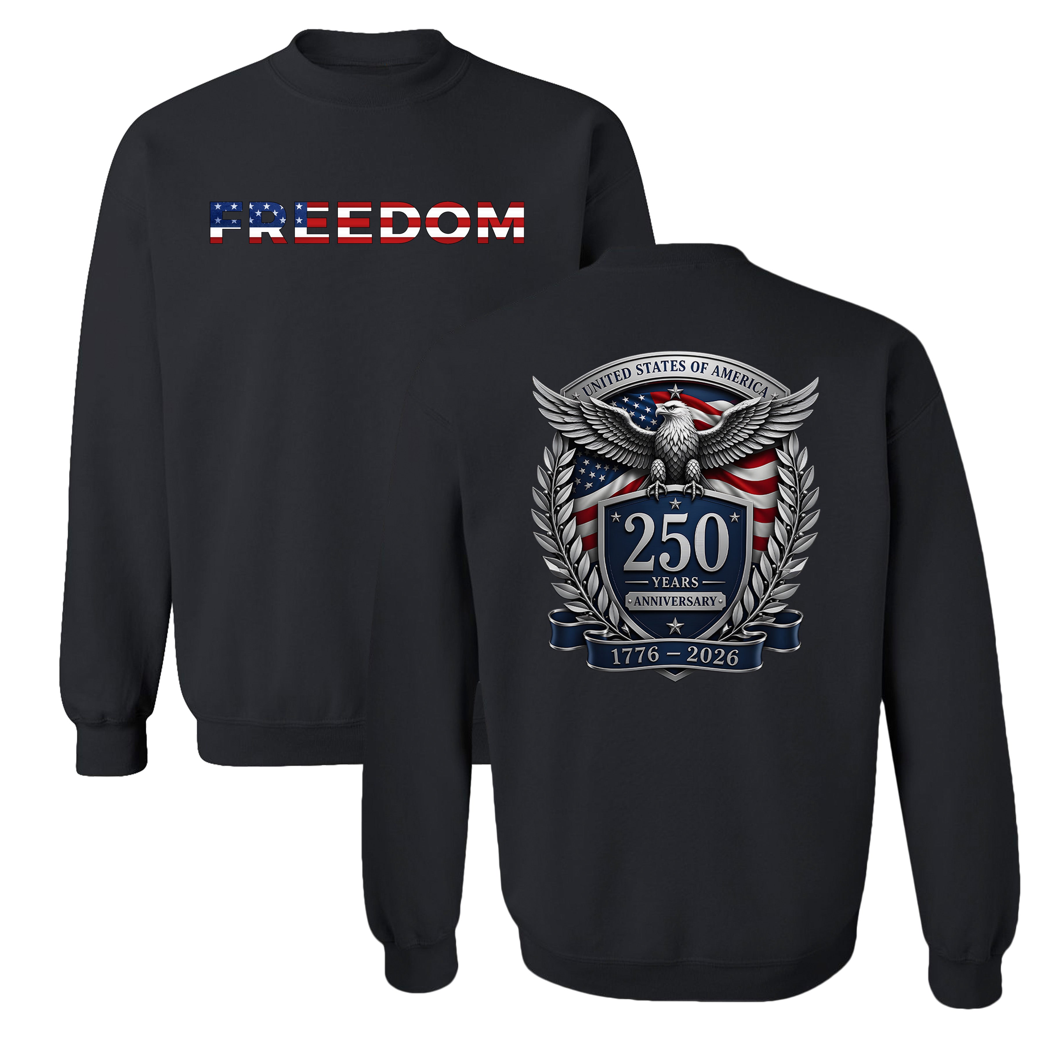 America 250th birthday sweatshirt with freedom design and American flag back print. America's 250th anniversary sweatshirt. USA 250 Years apparel