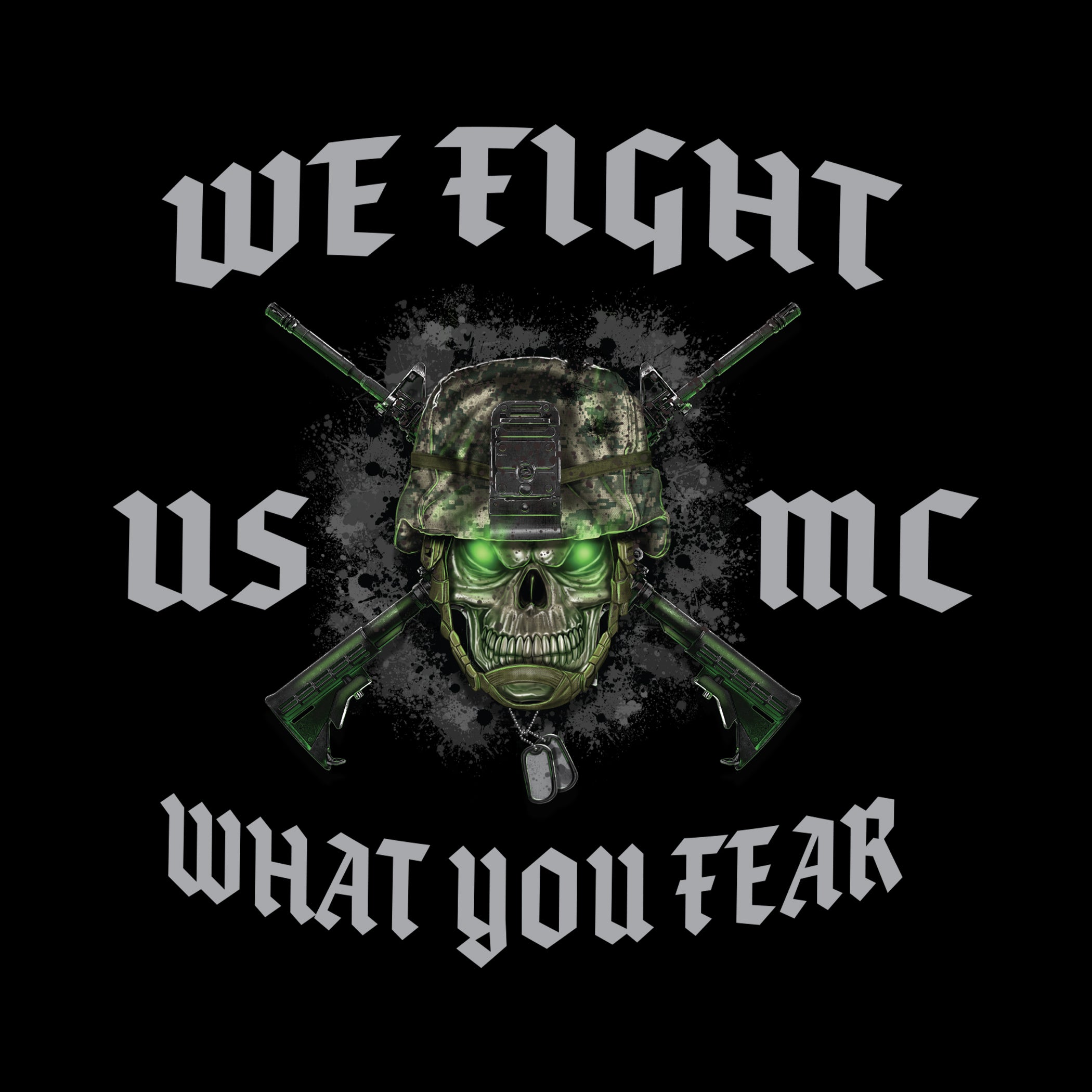 USMC “We Fight What You Fear” T-Shirt