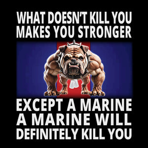 Marine Corps What Doesn't Kill You Bulldog T-Shirt - MADE IN USA