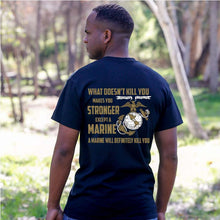 USMC shirt, Marine Corp t-shirt, USMC gifts for men or women, What Doesn't Kill You Makes You Stronger What Doesn't Kill You Makes You Stronger Except Marines Black T-Shirt