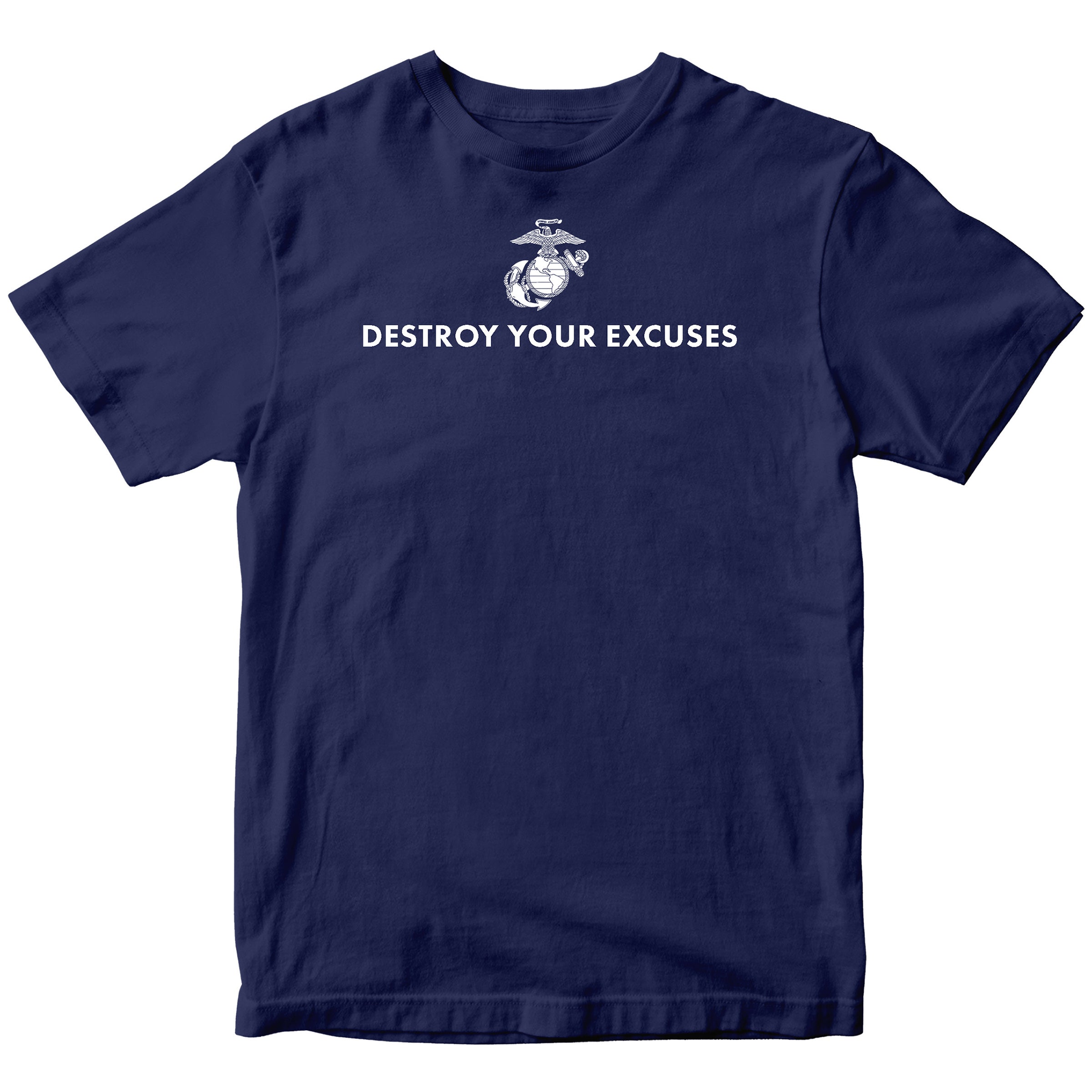 Navy Blue USMC motivational T-shirt featuring ‘Destroy Your Excuses’ text and Marine Corps EGA. 