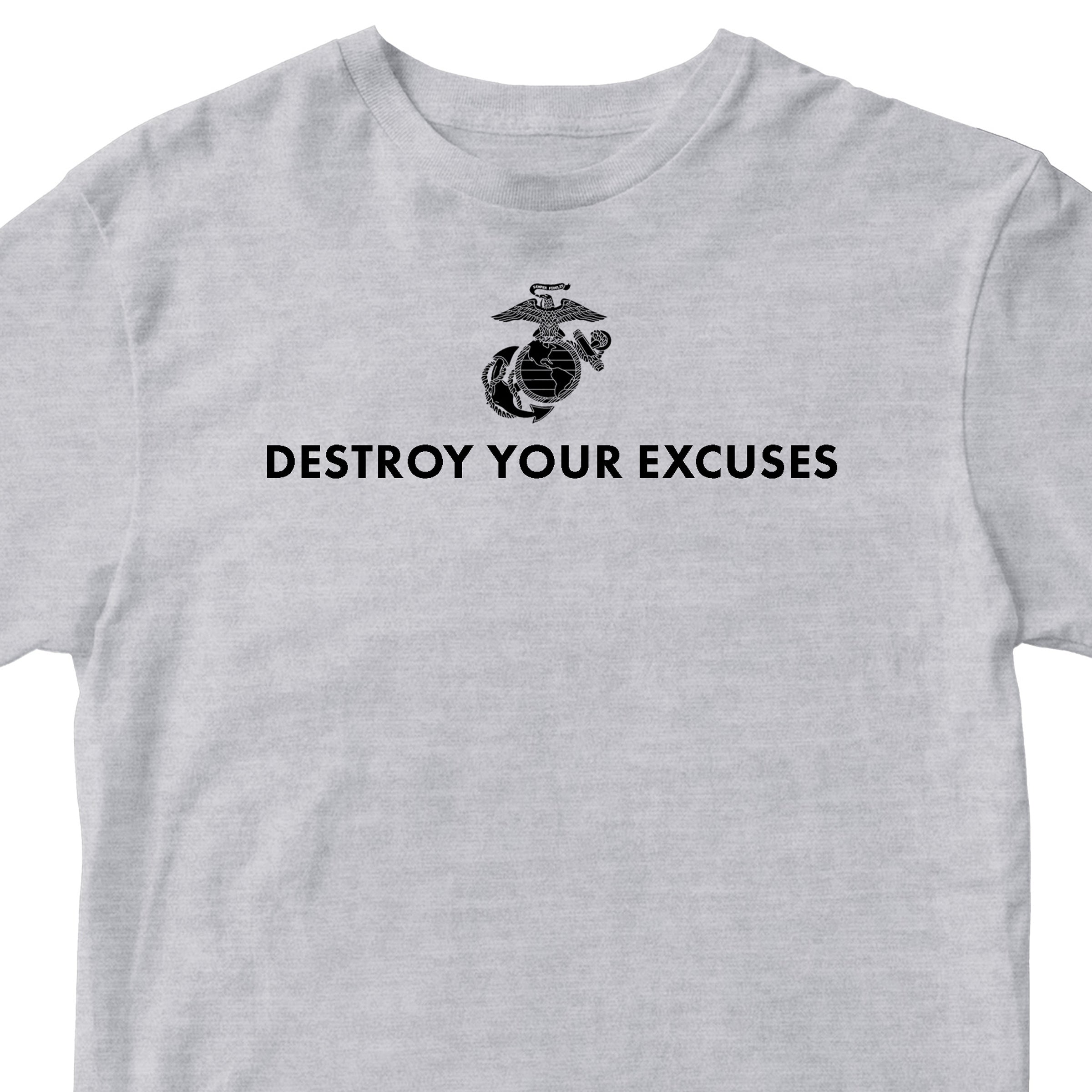 Gray USMC motivational T-shirt featuring ‘Destroy Your Excuses’ text and Marine Corps EGA. 