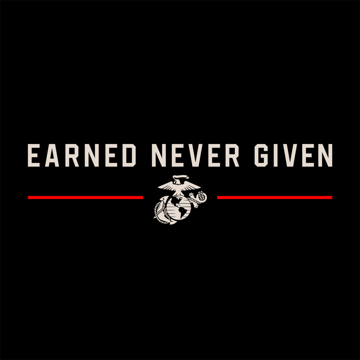 Earned Never Given Red Line Artwork with left-chest lettering, Eagle, Globe and Anchor, and red accent lines
