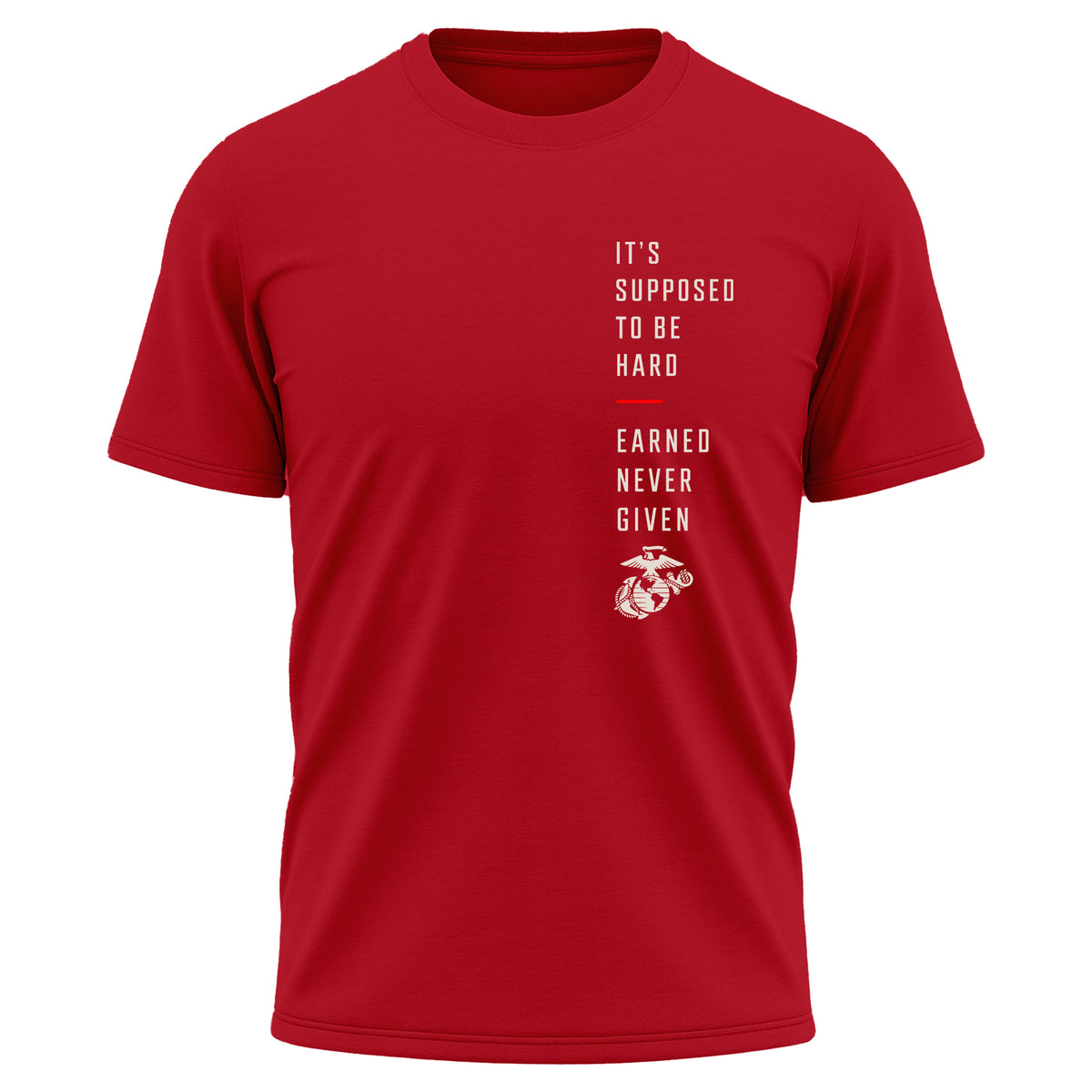 Red USMC It’s Supposed to Be Hard – Earned Never Given performance T-shirt with vertical chest graphic, red accent line, and Eagle, Globe and Anchor