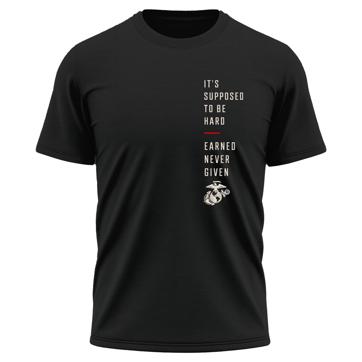 Black USMC It’s Supposed to Be Hard – Earned Never Given performance T-shirt with vertical chest graphic, red accent line, and Eagle, Globe and Anchor