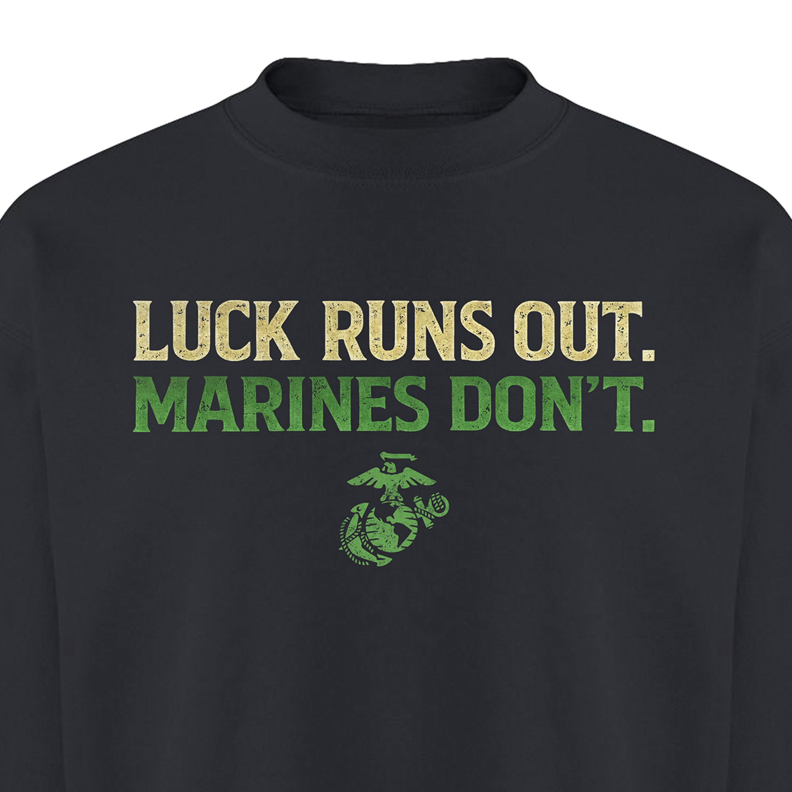 USMC St. Patrick’s Day sweatshirt featuring Luck Runs Out Marines Don’t slogan. Marines St. Patrick's Day sweatshirt