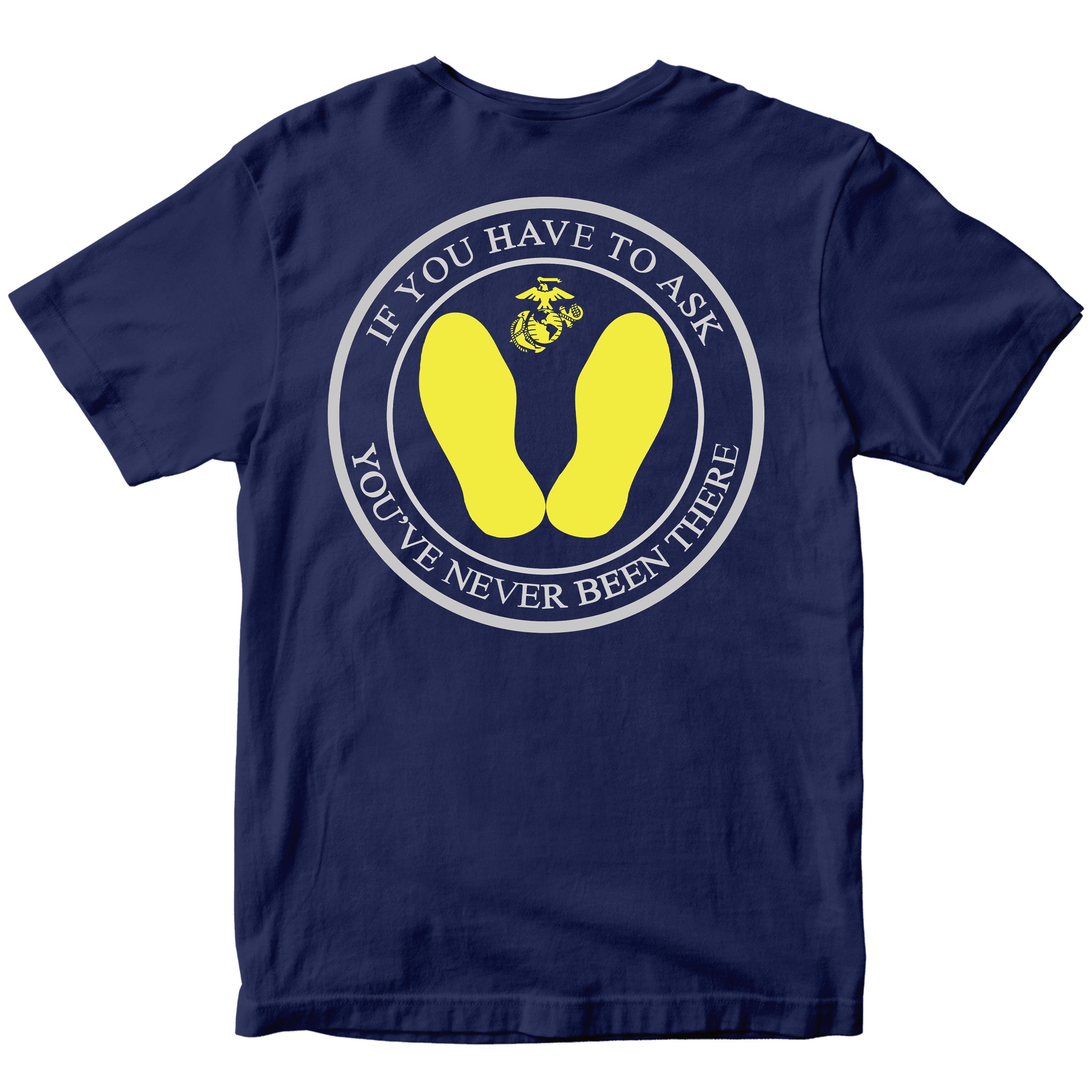 USMC Navy Blue T-shirt with yellow footprints graphic with text ‘If You Have to Ask, You’ve Never Been There