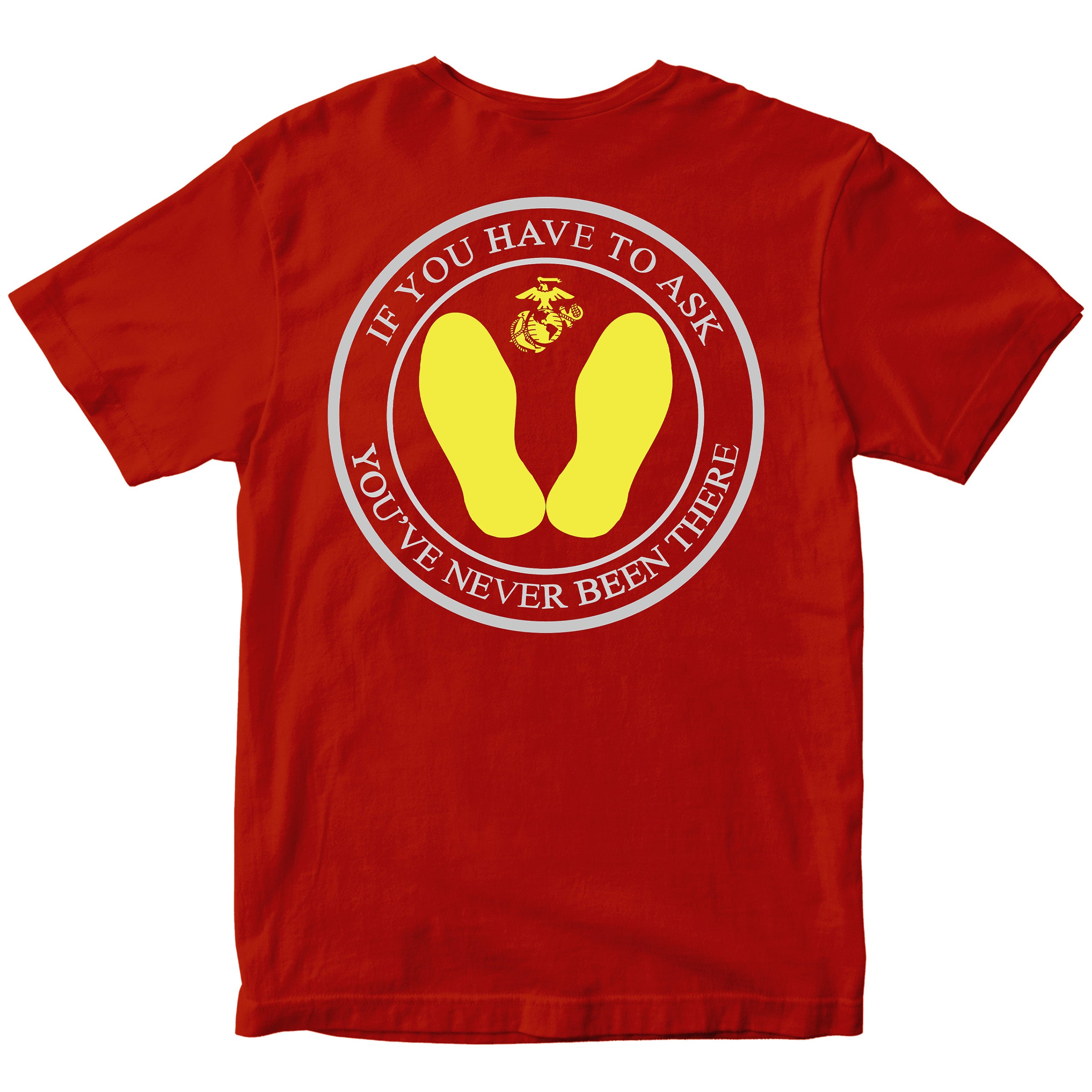 USMC Red T-shirt with yellow footprints graphic with text ‘If You Have to Ask, You’ve Never Been There