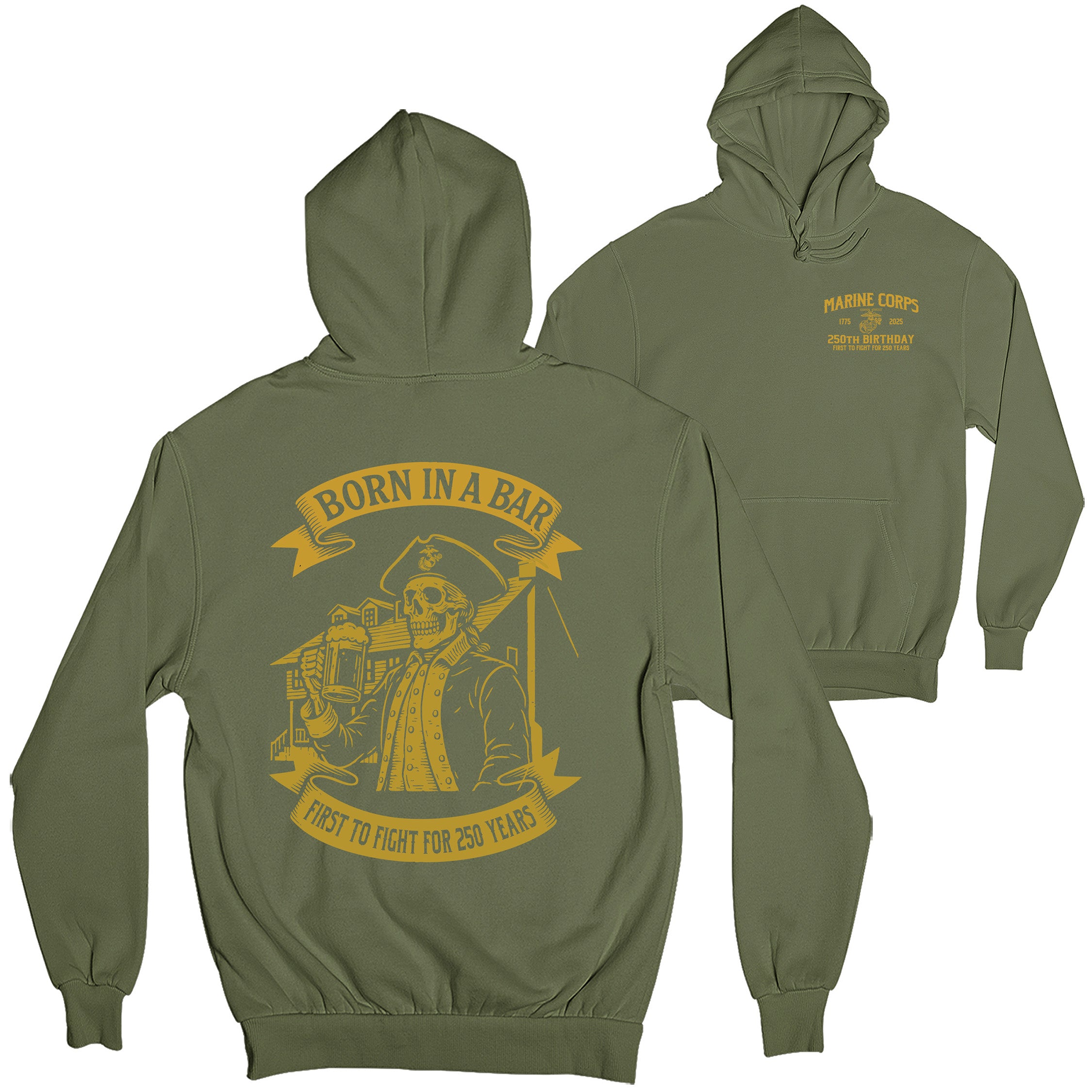 Marine Corps 250th Birthday Born in a Bar hoodie in green, featuring front chest seal with Eagle, Globe, and Anchor and back graphic of skeleton Marine at Tun Tavern with Born in a Bar banner