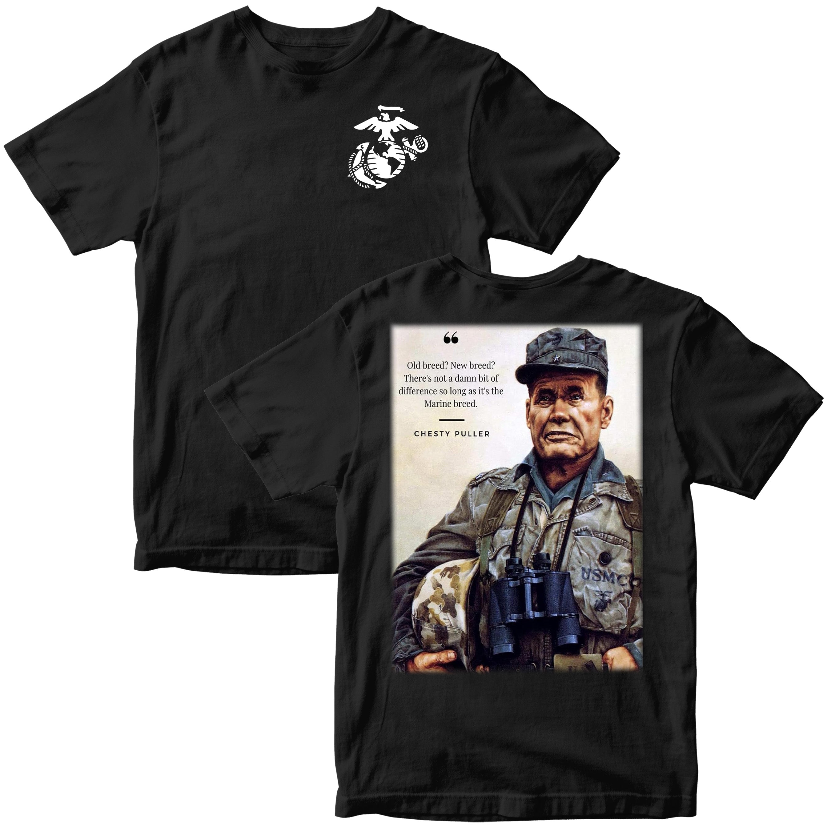 Marines black T-Shirt featuring Chesty Puller quote on back. Chest pulller quote 'Old breed? New Breed? There's not a damn bit of difference so long as it's the Marine Breed.' 