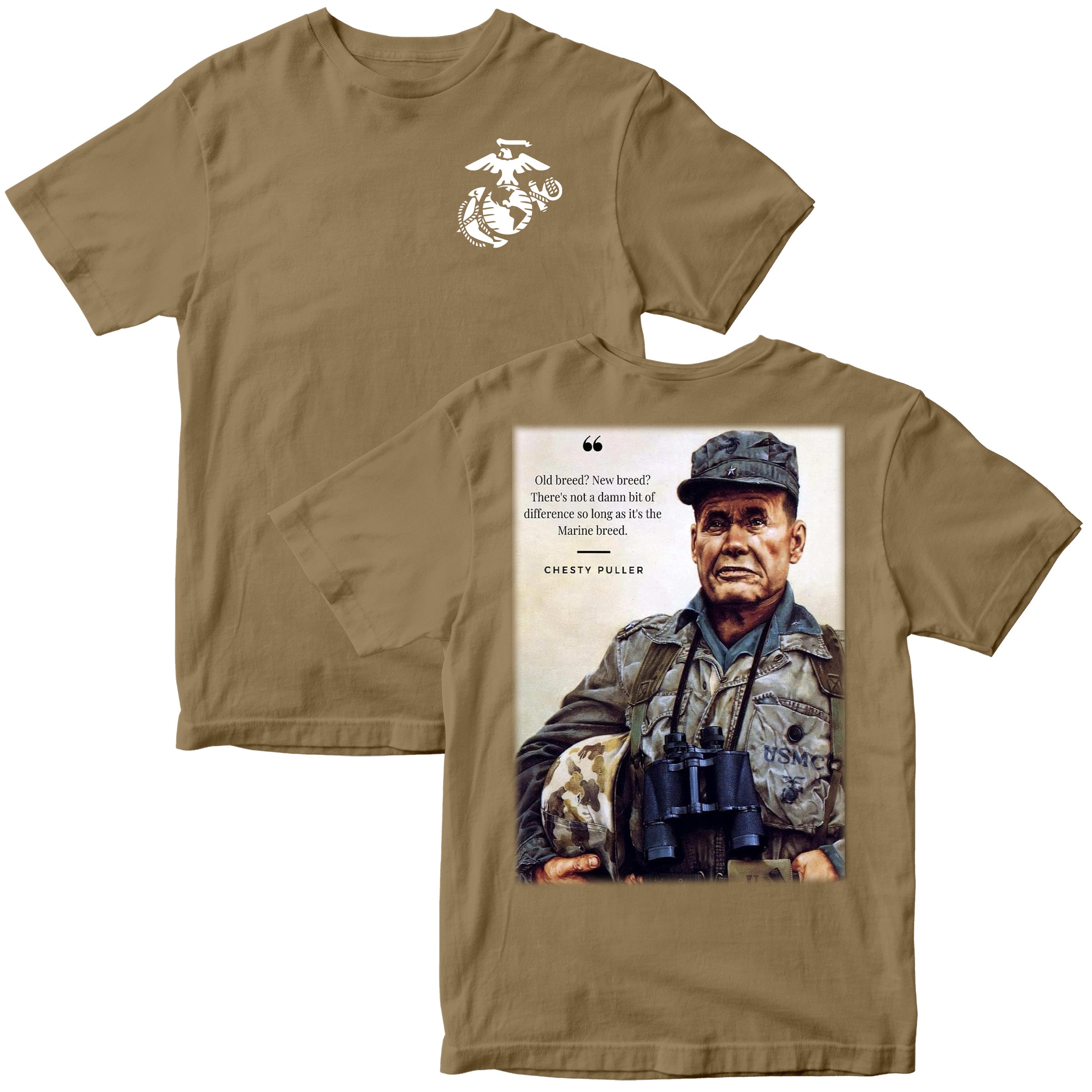 Marines brown T-Shirt featuring Chesty Puller quote on back. Chest pulller quote 'Old breed? New Breed? There's not a damn bit of difference so long as it's the Marine Breed.' 