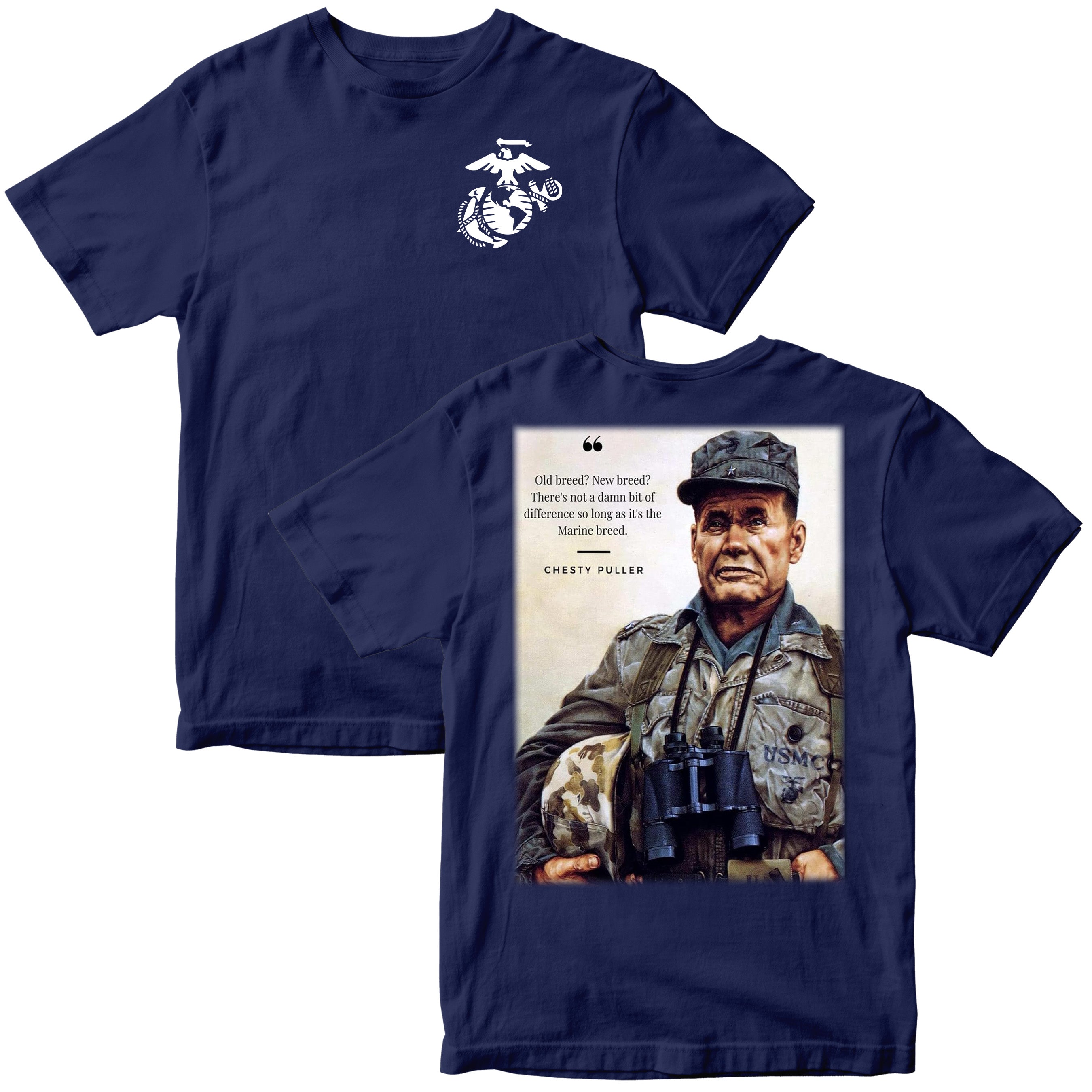 Marines navy T-Shirt featuring Chesty Puller quote on back. Chest pulller quote 'Old breed? New Breed? There's not a damn bit of difference so long as it's the Marine Breed.' 