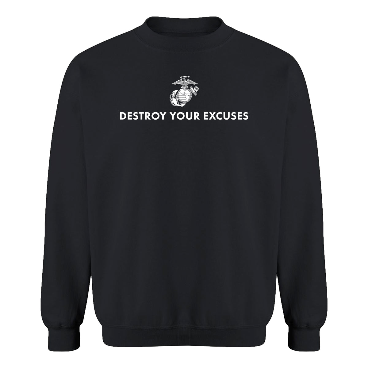 Black USMC motivational sweatshirt featuring ‘Destroy Your Excuses’ text and Marine Corps EGA. 
