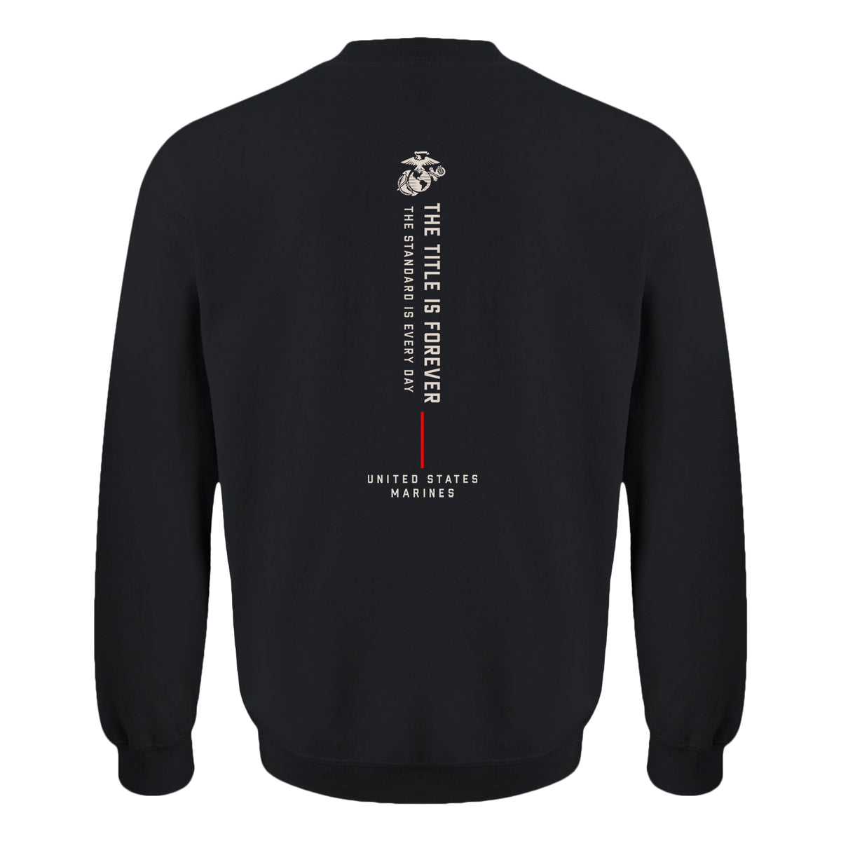 Black Title Is Earned Never Given USMC sweatshirt with vertical “The Title Is Forever. The Standard Is Every Day.” back design