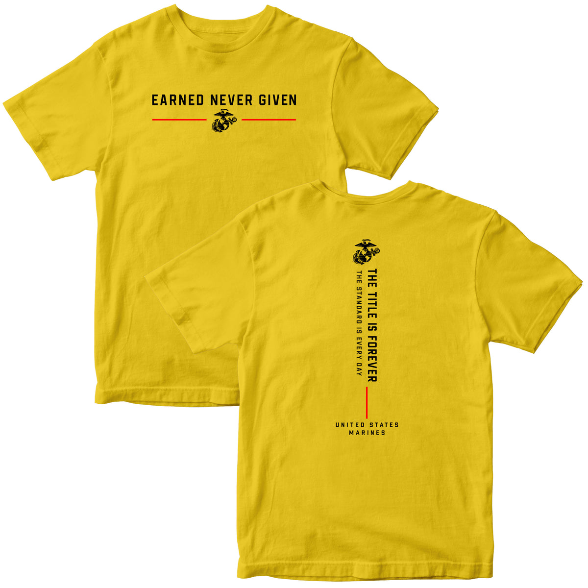 Gold The Title Is Earned Never Given T-Shirt with Earned Never Given front graphic, EGA, red accent lines, and vertical “The Title Is Forever. The Standard Is Every Day.” back design