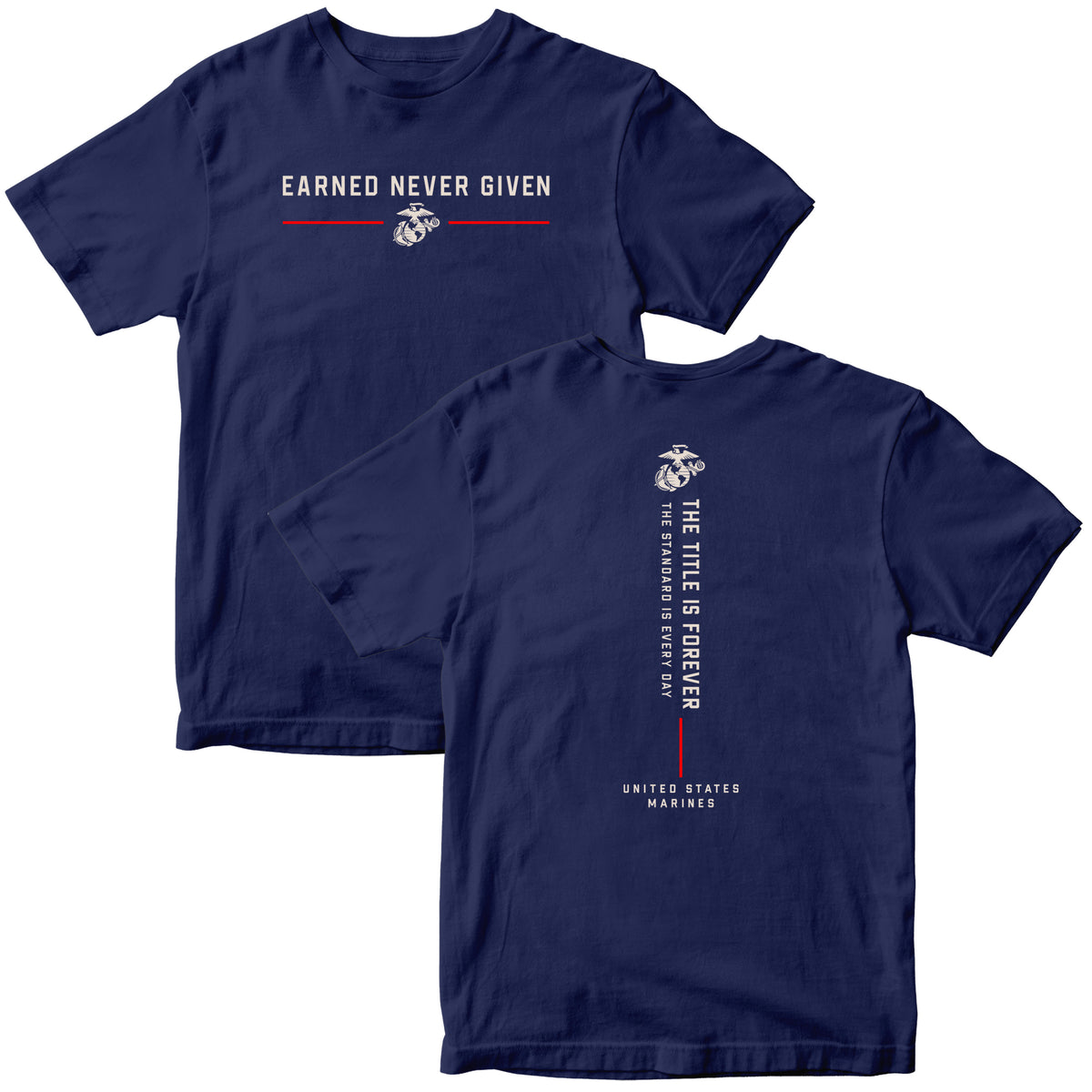 Navy Blue The Title Is Earned Never Given T-Shirt with Earned Never Given front graphic, EGA, red accent lines, and vertical “The Title Is Forever. The Standard Is Every Day.” back design