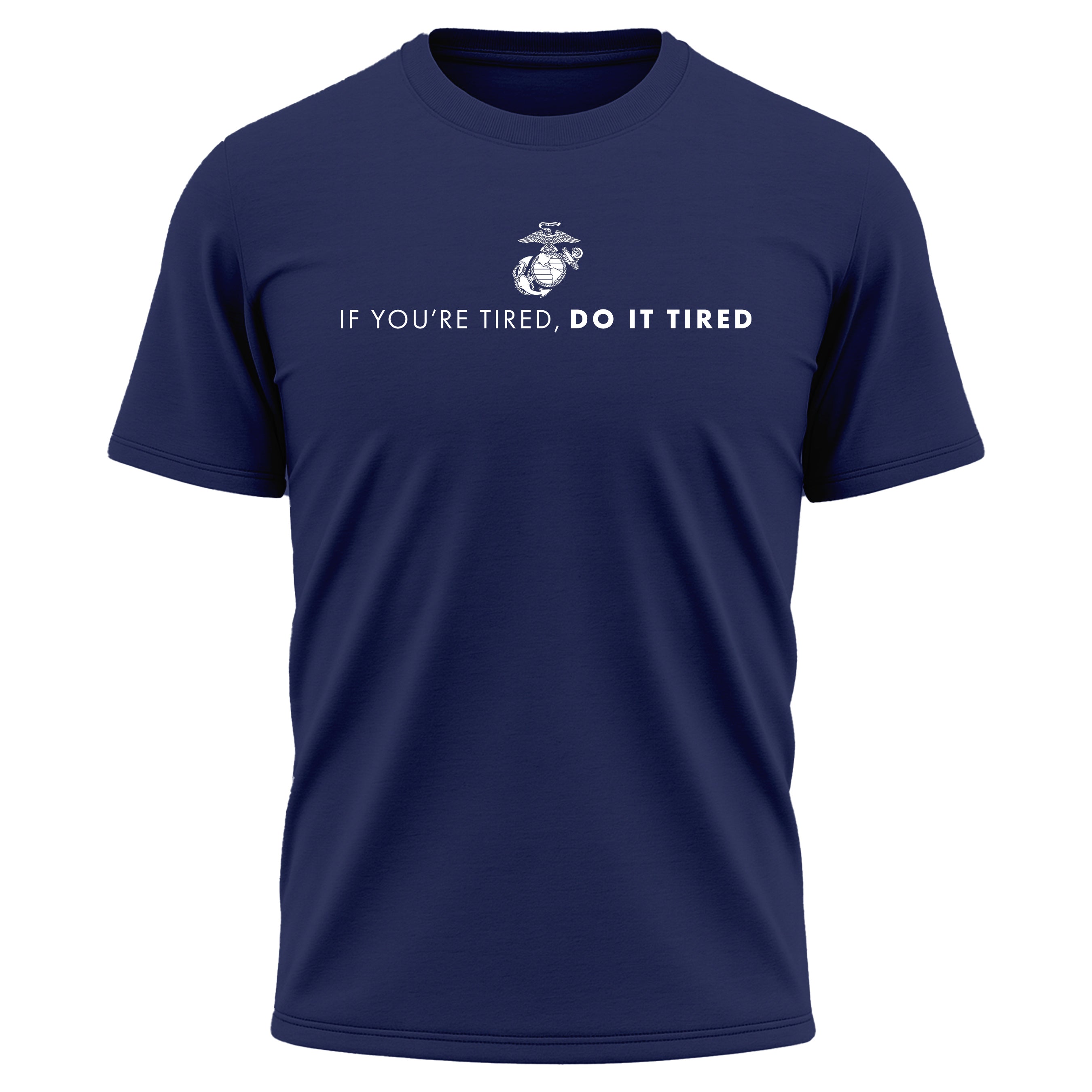 Marines "If You're Tired, Do It Tired" Performance T-shirt