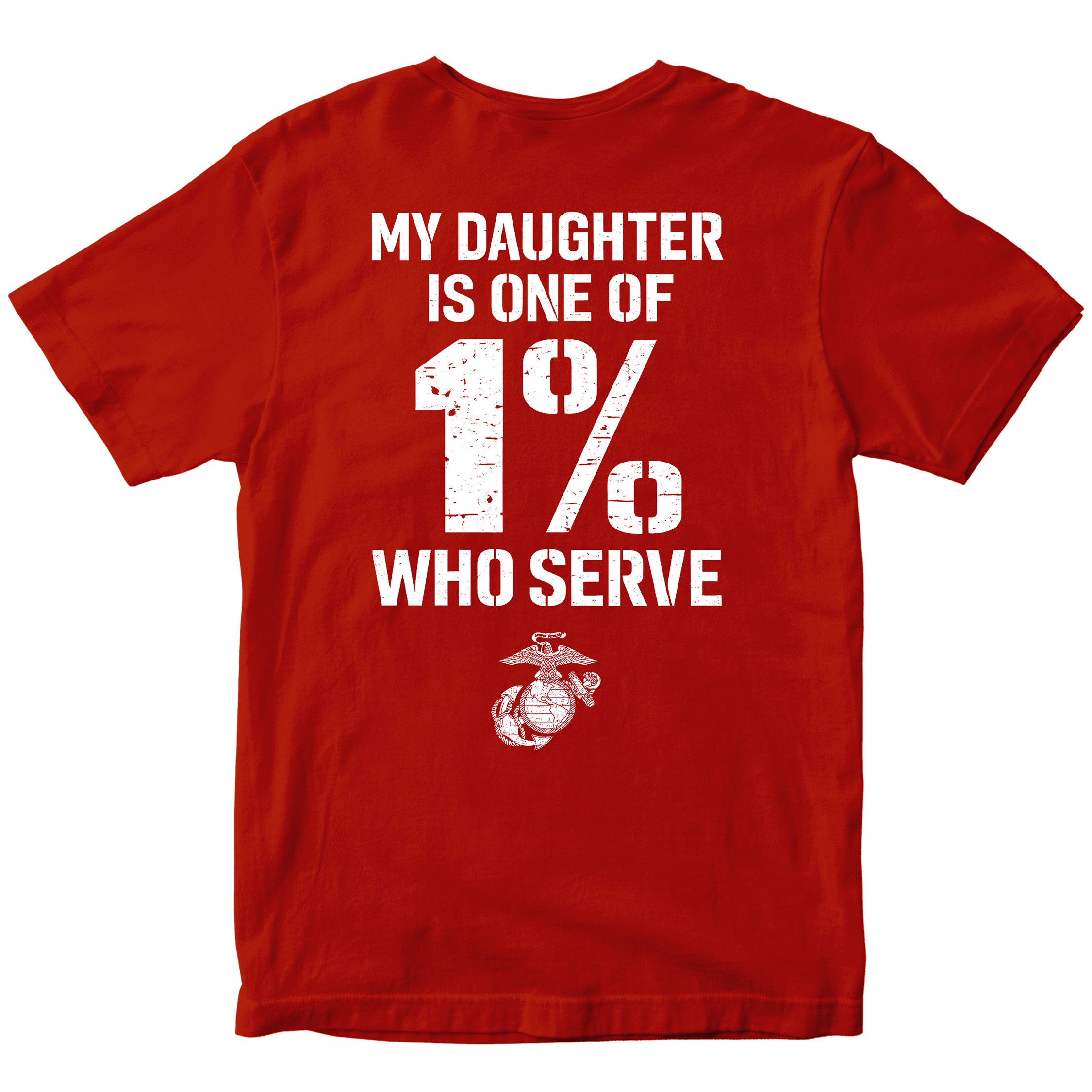 My Son/Daughter Is One of the 1% Who Serve USMC T-Shirt