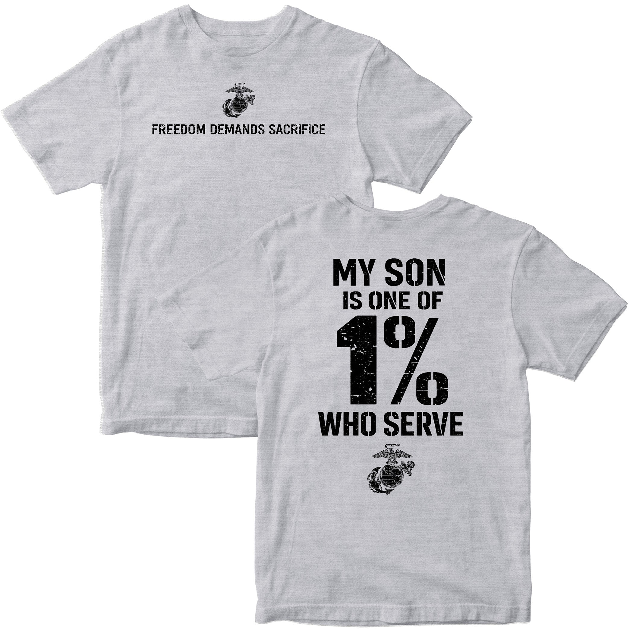 Gray Marine Corps parent T-shirt featuring Freedom Demands Sacrifice front graphic and My Son Is One of the 1% Who Serve back design