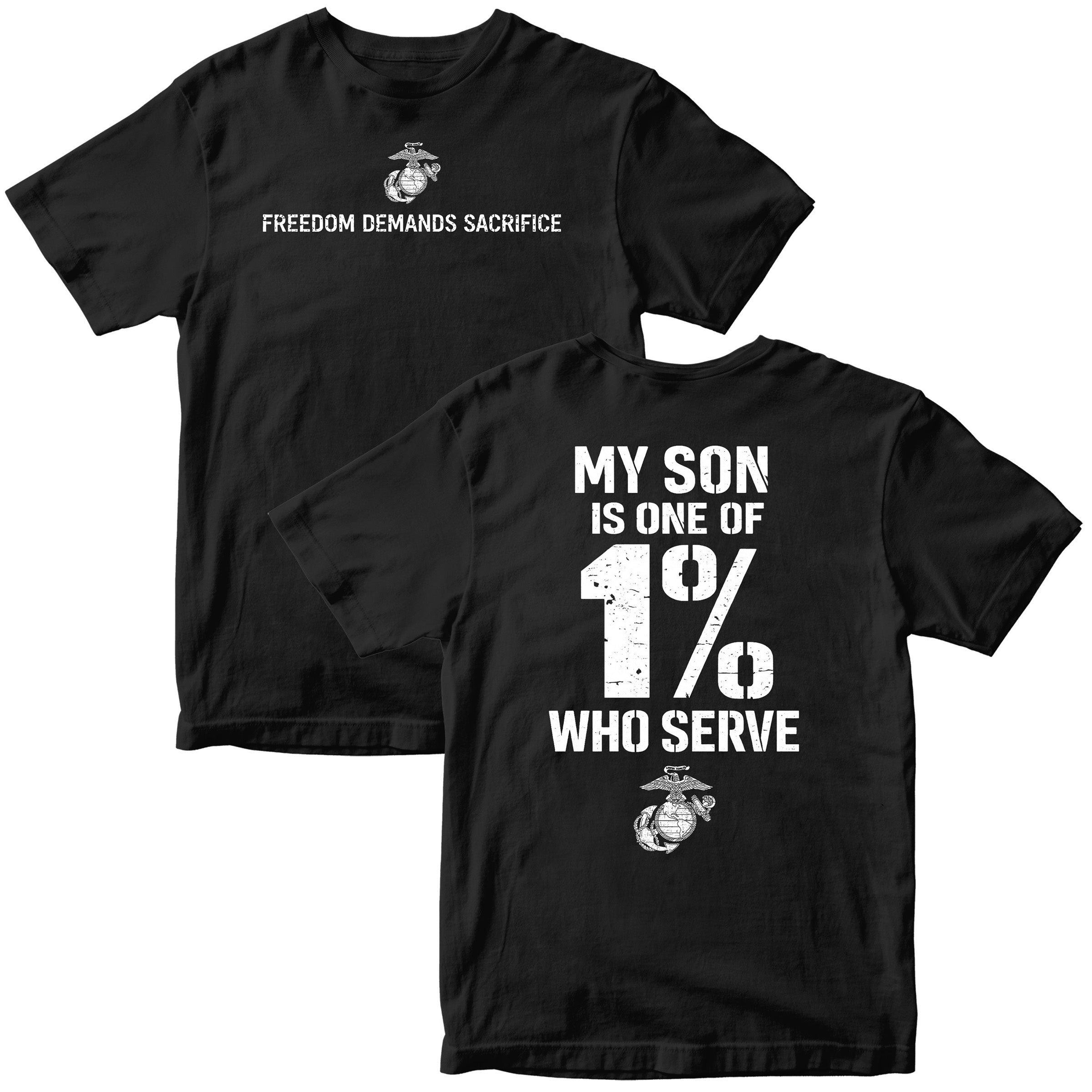 Black Marine Corps parent T-shirt featuring Freedom Demands Sacrifice front graphic and My Son Is One of the 1% Who Serve back design
