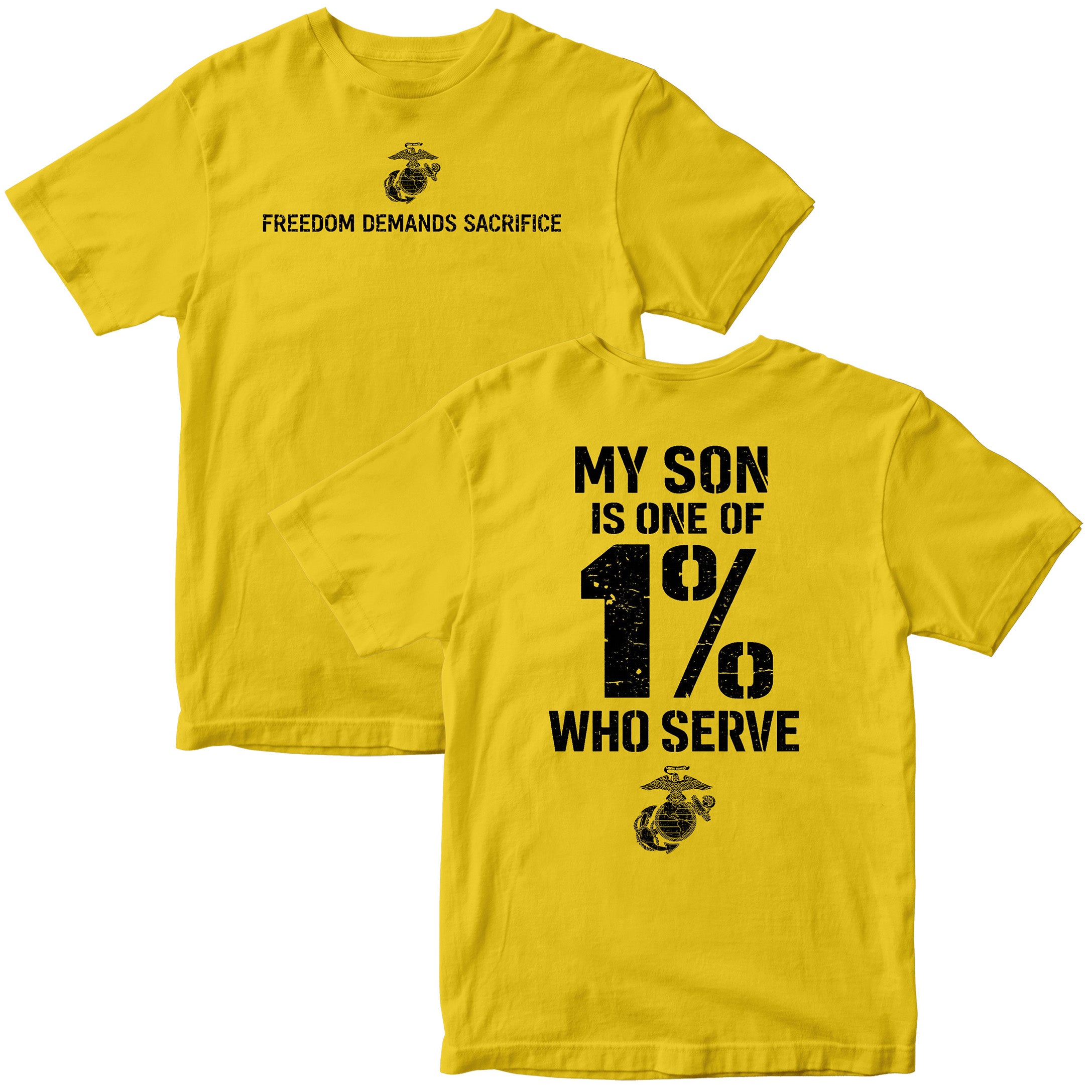 Gold Marine Corps parent T-shirt featuring Freedom Demands Sacrifice front graphic and My Son Is One of the 1% Who Serve back design