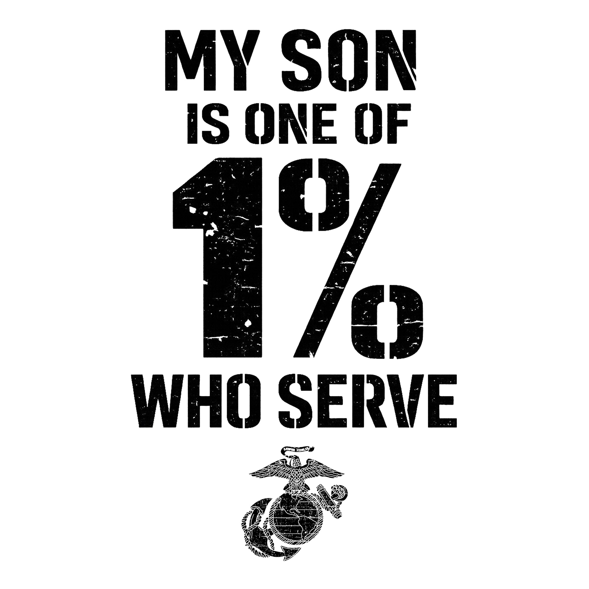 My Son/Daughter Is One of the 1% Who Serve USMC T-Shirt