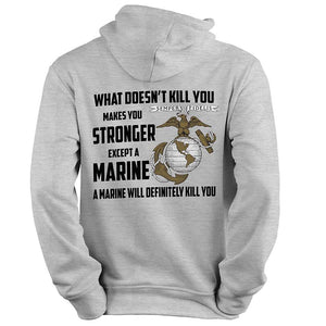 USMC hoodie, Marine Corp sweatshirt, USMC gifts for men or women, What Doesn't Kill You Makes You Stronger Except Marines