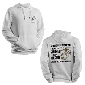 USMC hoodie, Marine Corp sweatshirt, USMC gifts for men or women, What Doesn't Kill You Makes You Stronger Except Marines