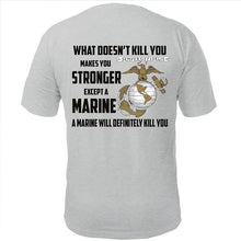 What Doesn't Kill You Makes You Stronger Except Marines Grey T-Shirt