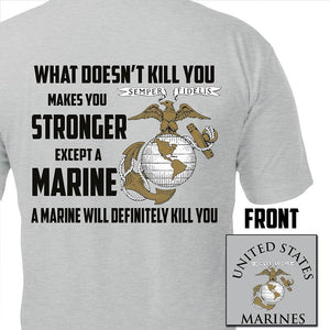 What Doesn't Kill You Makes You Stronger Except Marines Grey T-ShirtUSMC shirt, Marine Corp t-shirt, USMC gifts for men or women, What Doesn't Kill You Makes You Stronger What Doesn't Kill You Makes You Stronger Except Marines Black T-Shirt