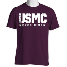 USMC Earned Never Given T-Shirt