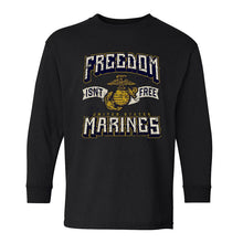 Marines Freedom Isn't Free Black Long Sleeve T-Shirt